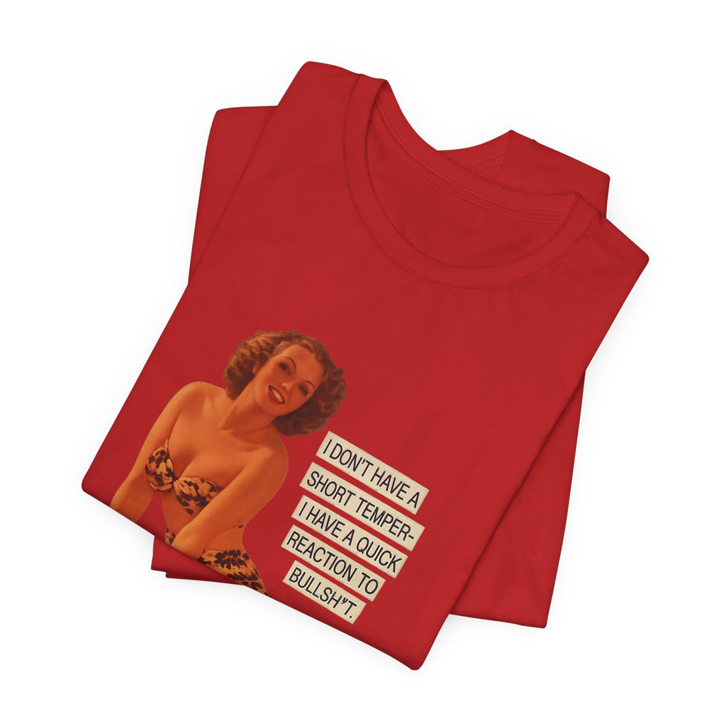 I Don't Have A Short Temper, I Have A Quick Reaction — Retro Pinup Humor Unisex Tee