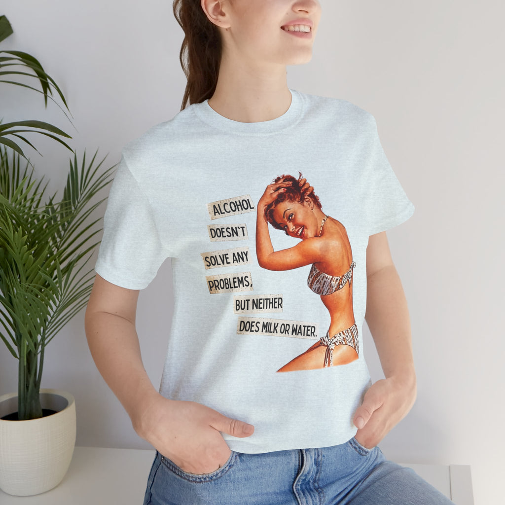 Vintage Pinup Tee — "Alcohol Doesn't Solve Any Problems" Graphic Shirt