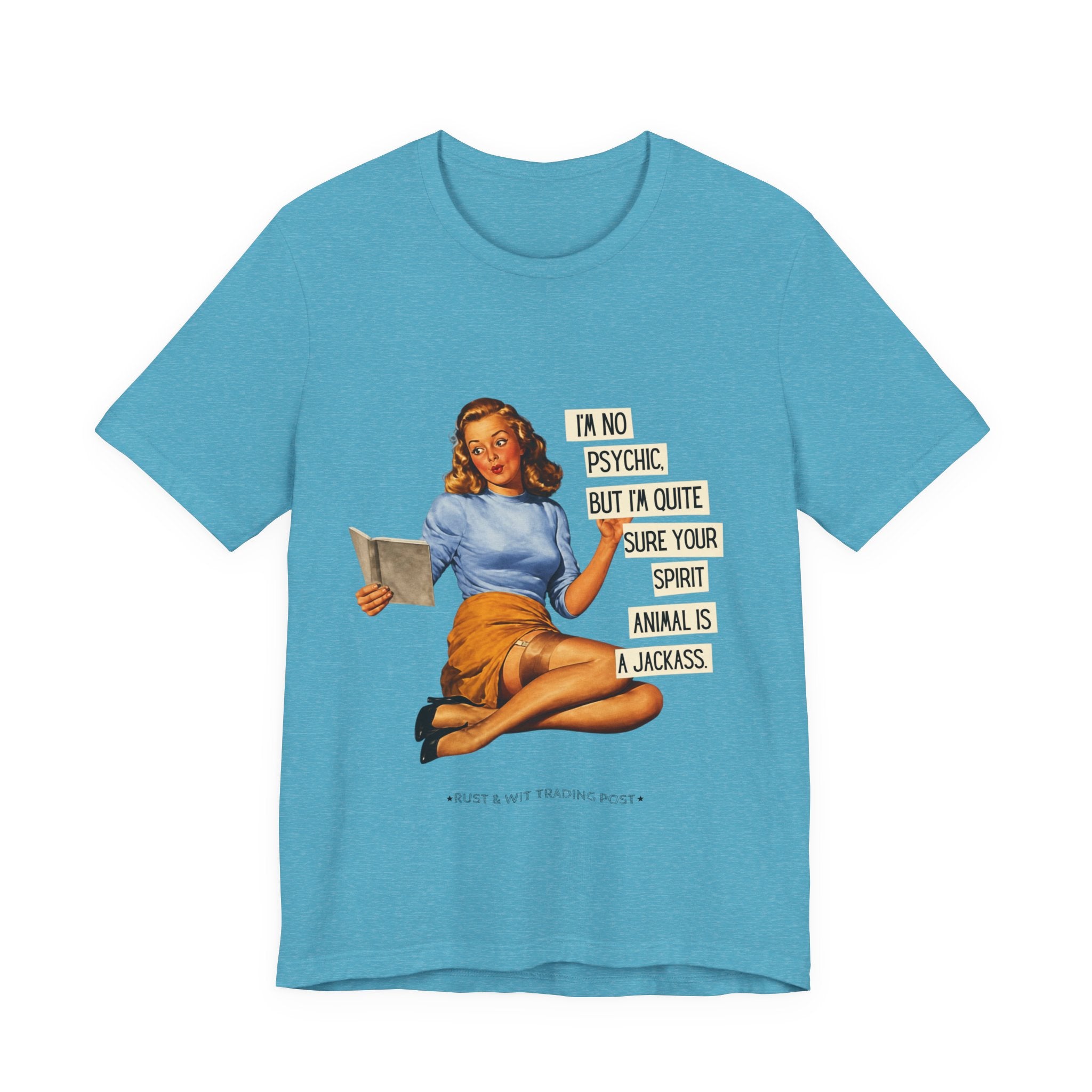 Vintage Pinup Tee — “I’m No Psychic, But I’m Quite Sure Your Spirit Animal Is a Jackass”