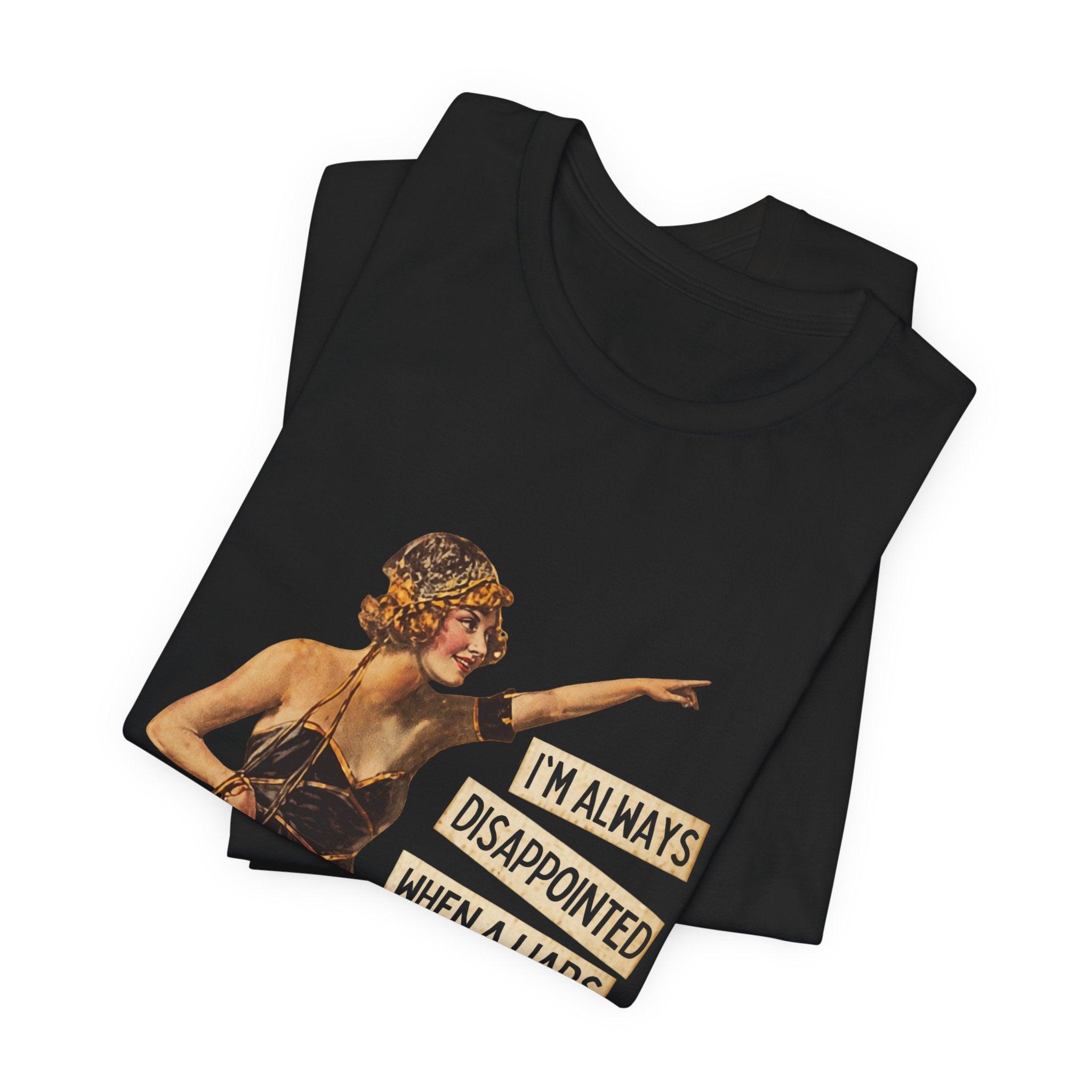 Vintage Flapper Tee — "I'm Always Disappointed When A Liar's Pants Don't Catch On Fire"