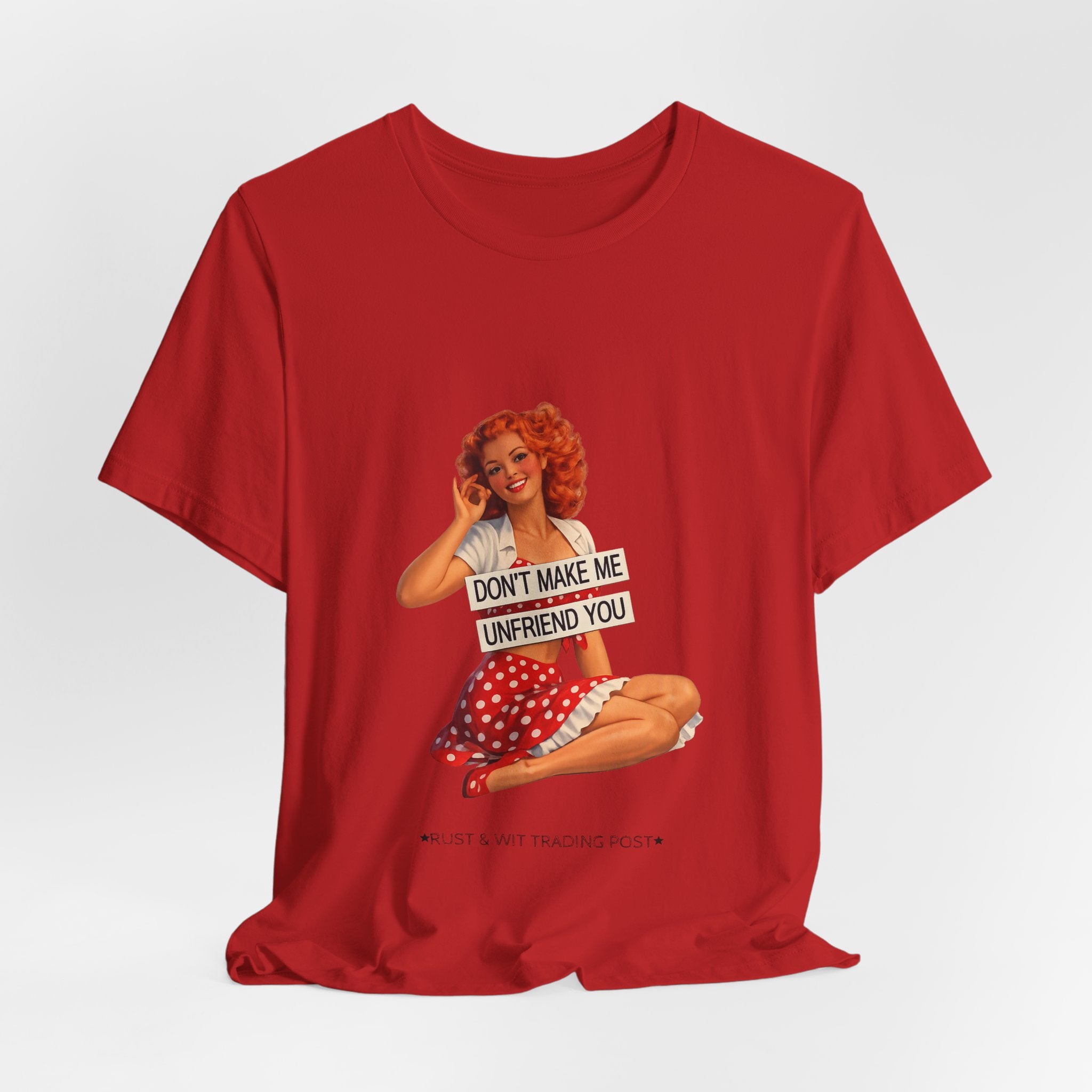 Pinup Graphic Tee — "Don't Make Me Unfriend You" Vintage Retro Shirt