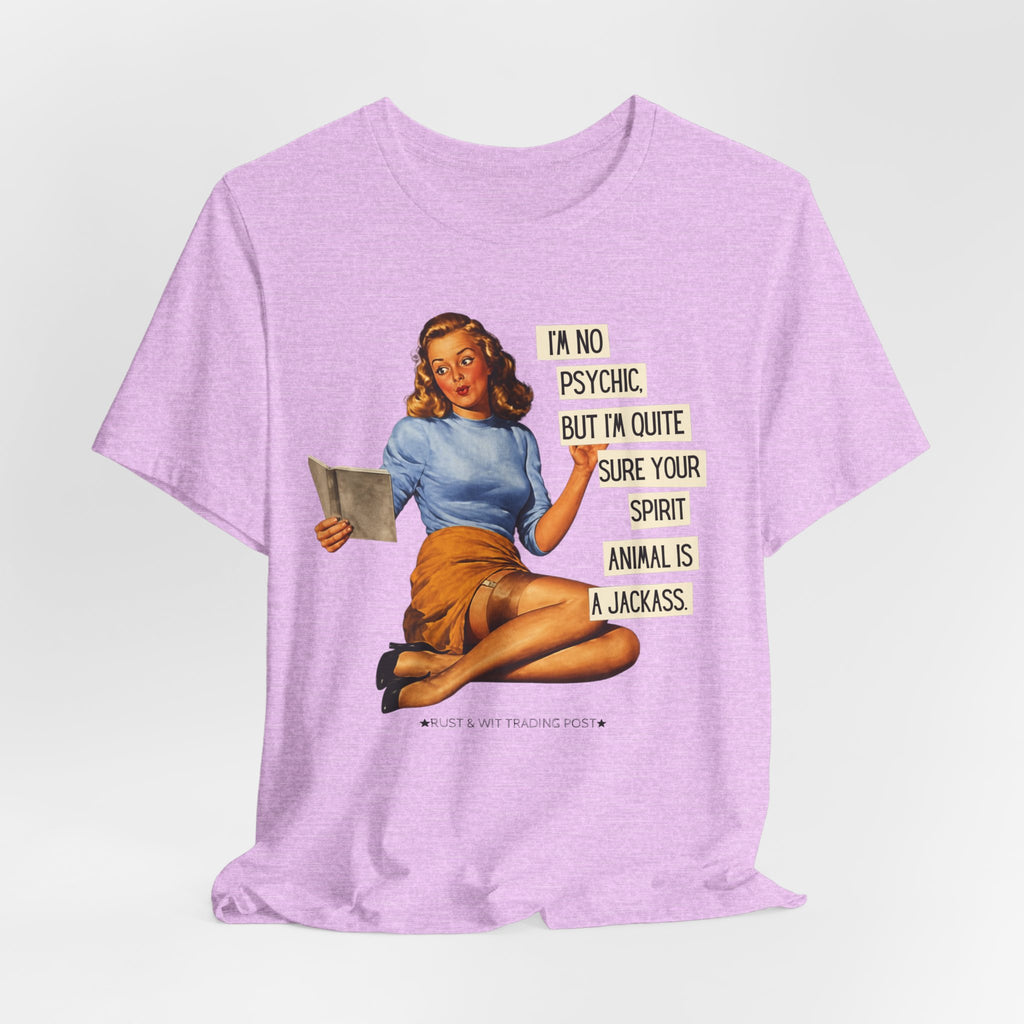 I'm Pretty Sure Your Spirit Animal Is a Jackass — Sarcastic Retro Pinup Unisex Tee