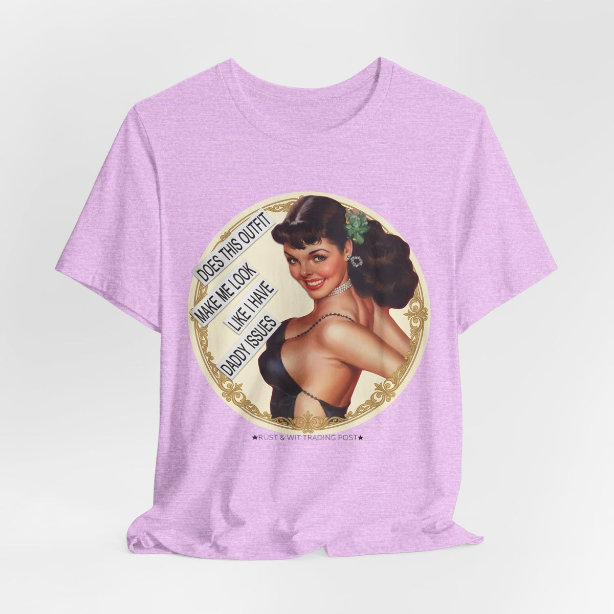 Does This Outfit Make Me Look Like I Have Daddy Issues — Retro Pinup Humor Unisex Tee