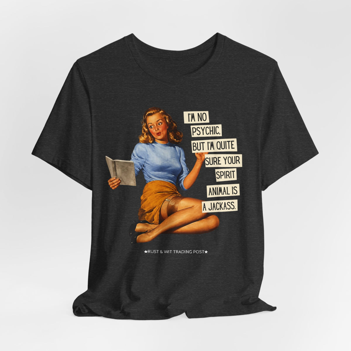 I'm Pretty Sure Your Spirit Animal Is a Jackass — Sarcastic Retro Pinup Unisex Tee