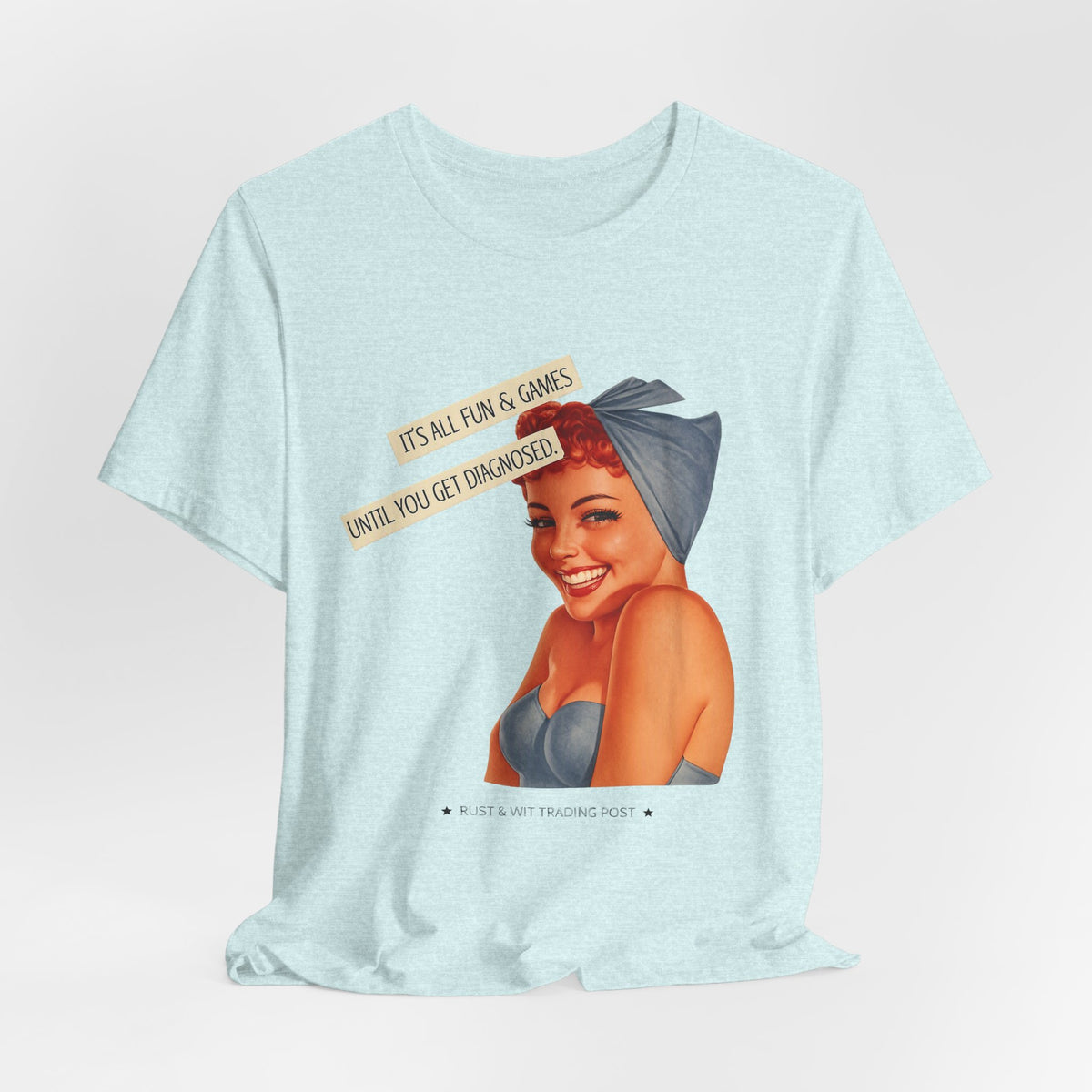 It's All Fun & Games Until You Get Diagnosed — Dark Humor Retro Pinup Unisex Tee