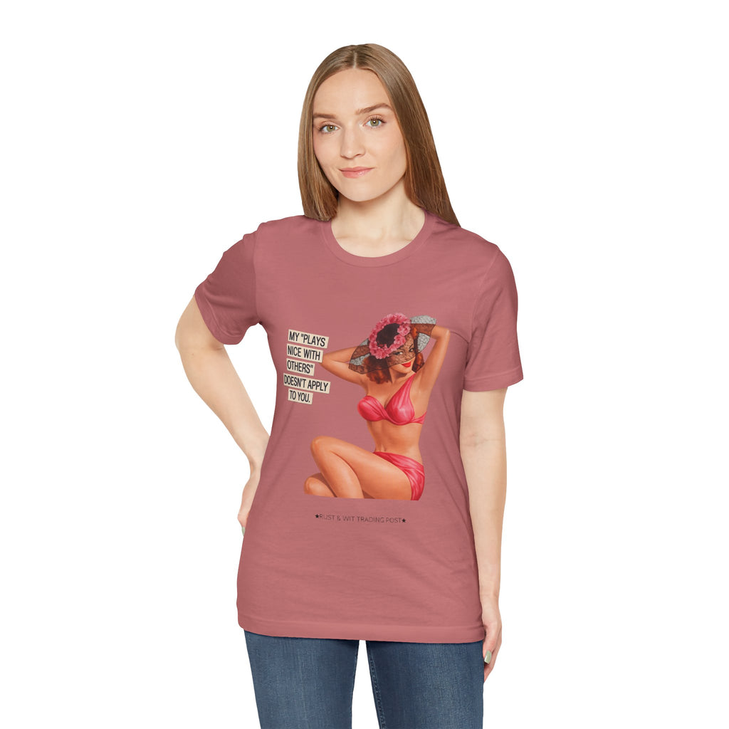 Graphic Tee — "My Plays Nice With Others Doesn't Apply To You" Retro Beach Girl Shirt