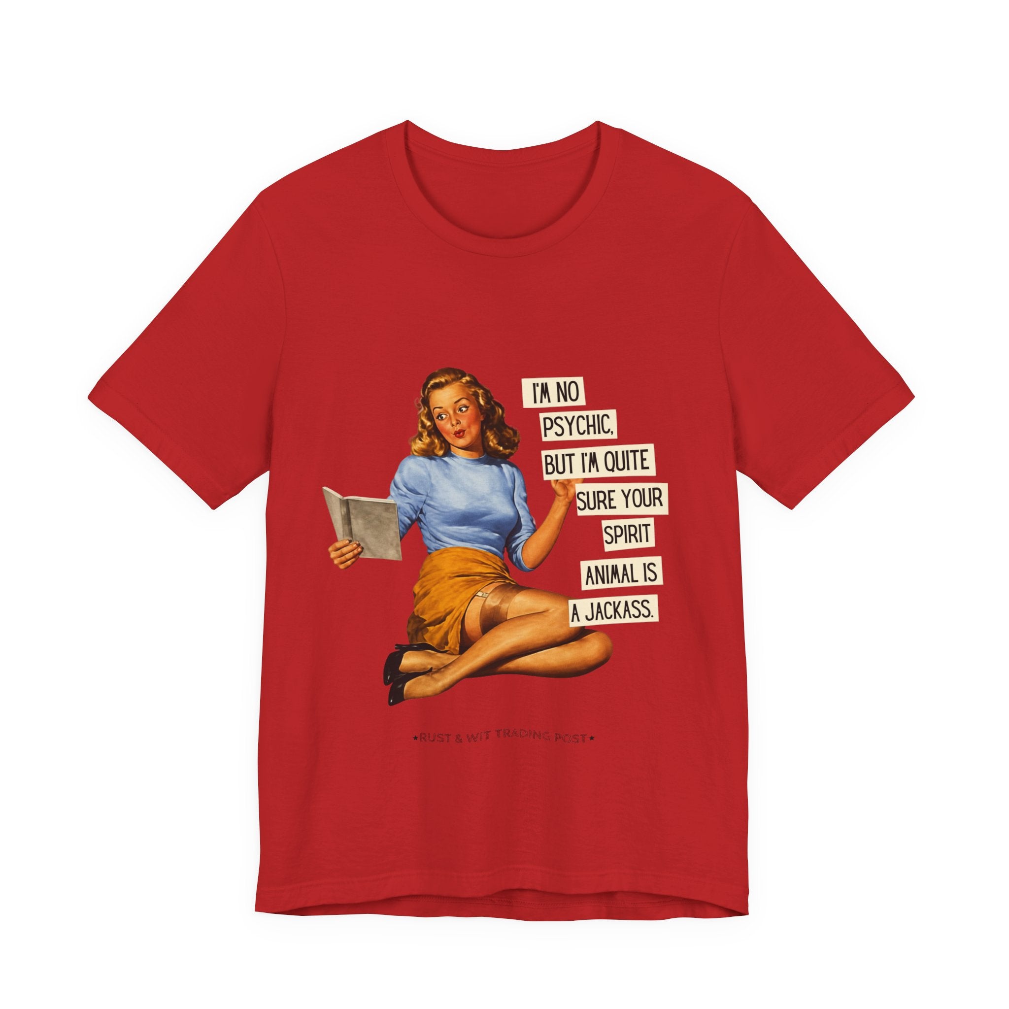 Vintage Pinup Tee — “I’m No Psychic, But I’m Quite Sure Your Spirit Animal Is a Jackass”