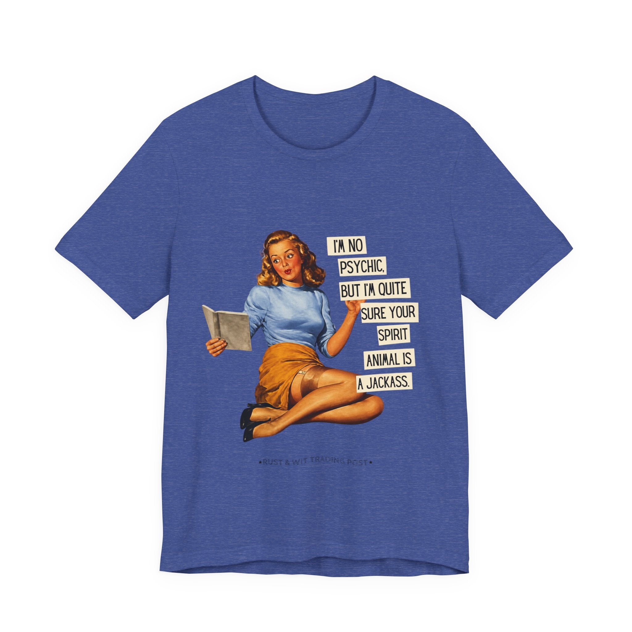 Vintage Pinup Tee — “I’m No Psychic, But I’m Quite Sure Your Spirit Animal Is a Jackass”