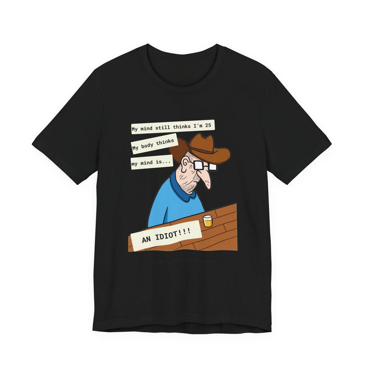 T-Shirt — Funny 'My Mind Still Thinks I'm 25, My Body Thinks My Mind Is an Idiot' Cartoon Tee