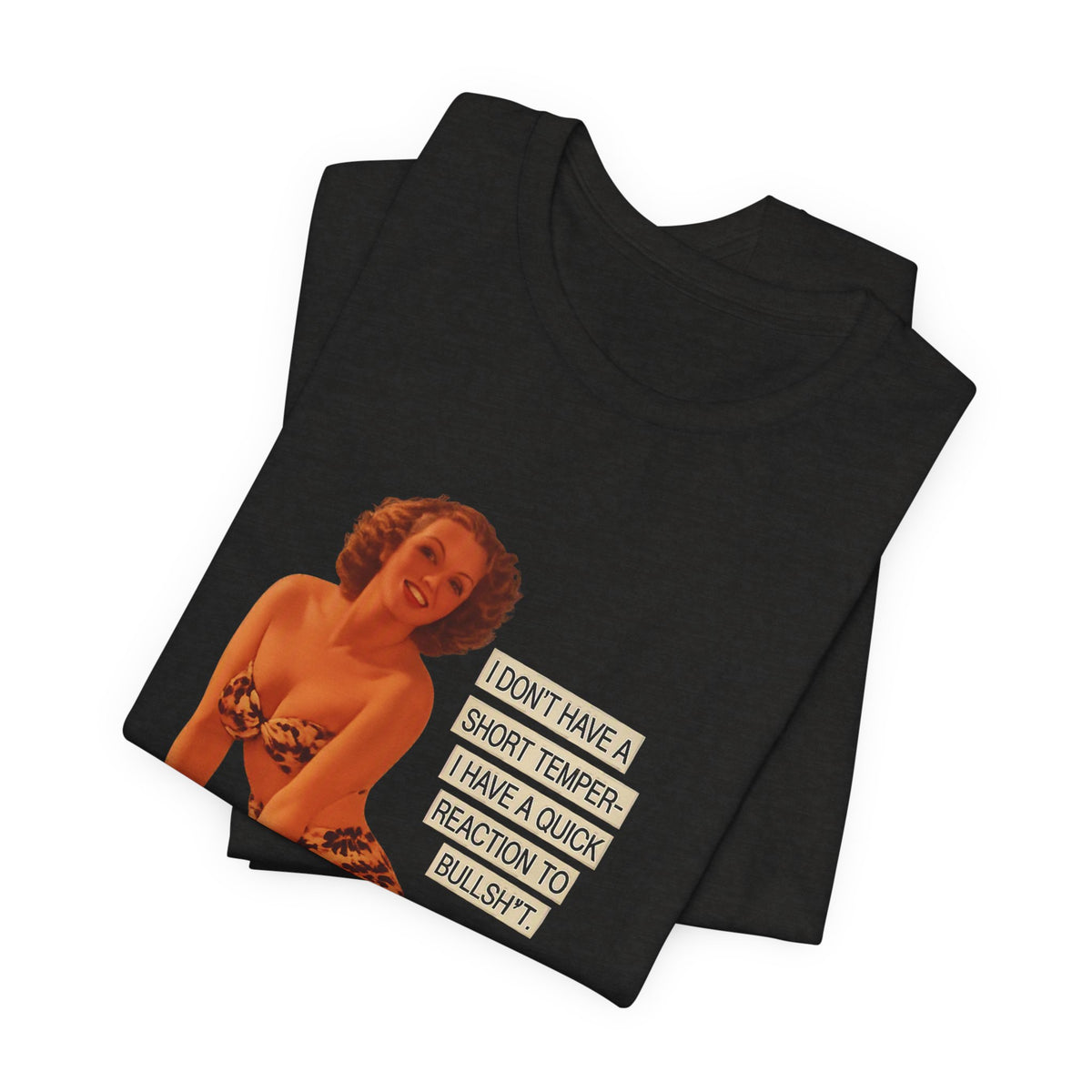 I Don't Have A Short Temper, I Have A Quick Reaction — Retro Pinup Humor Unisex Tee