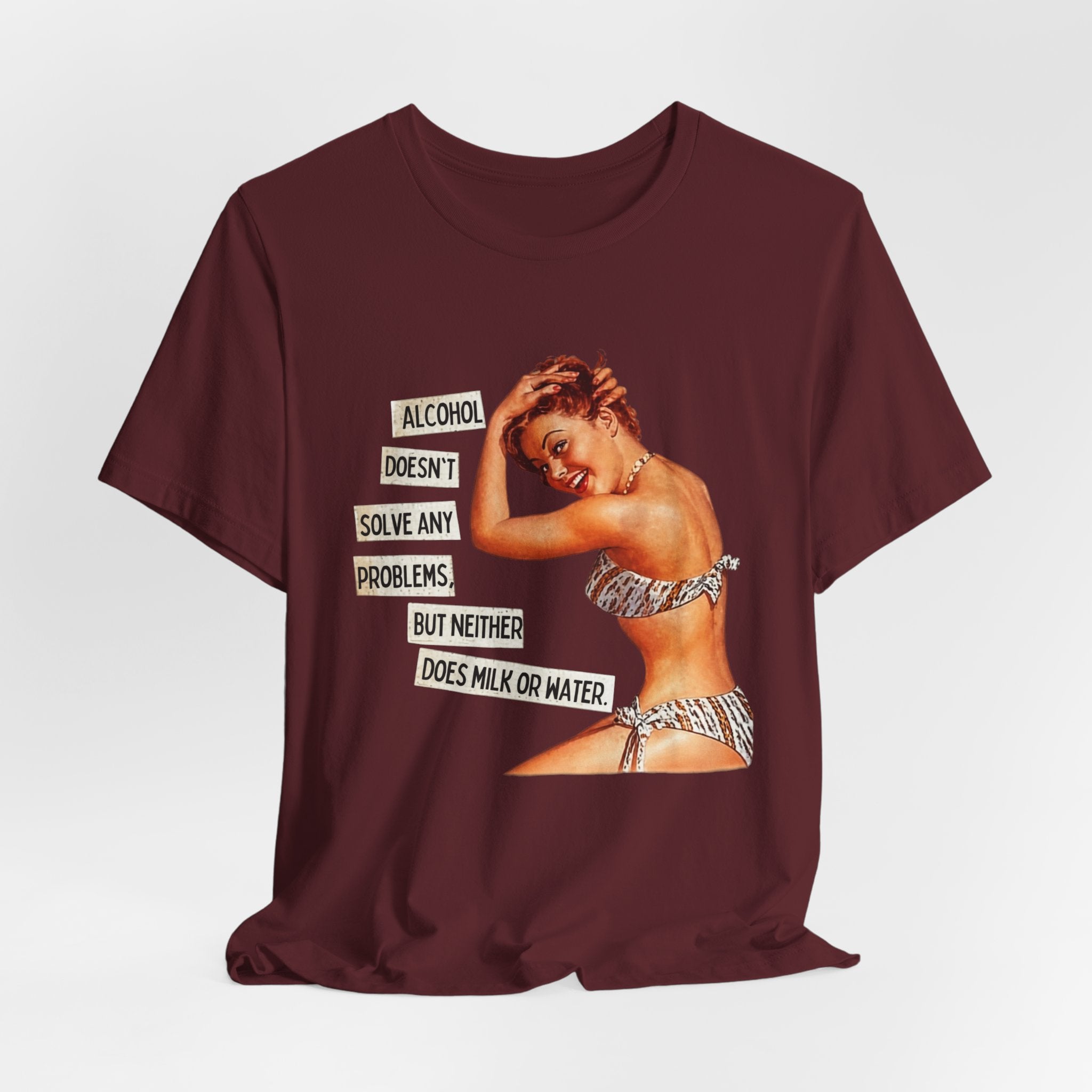 Vintage Pinup Tee — "Alcohol Doesn't Solve Any Problems" Graphic Shirt