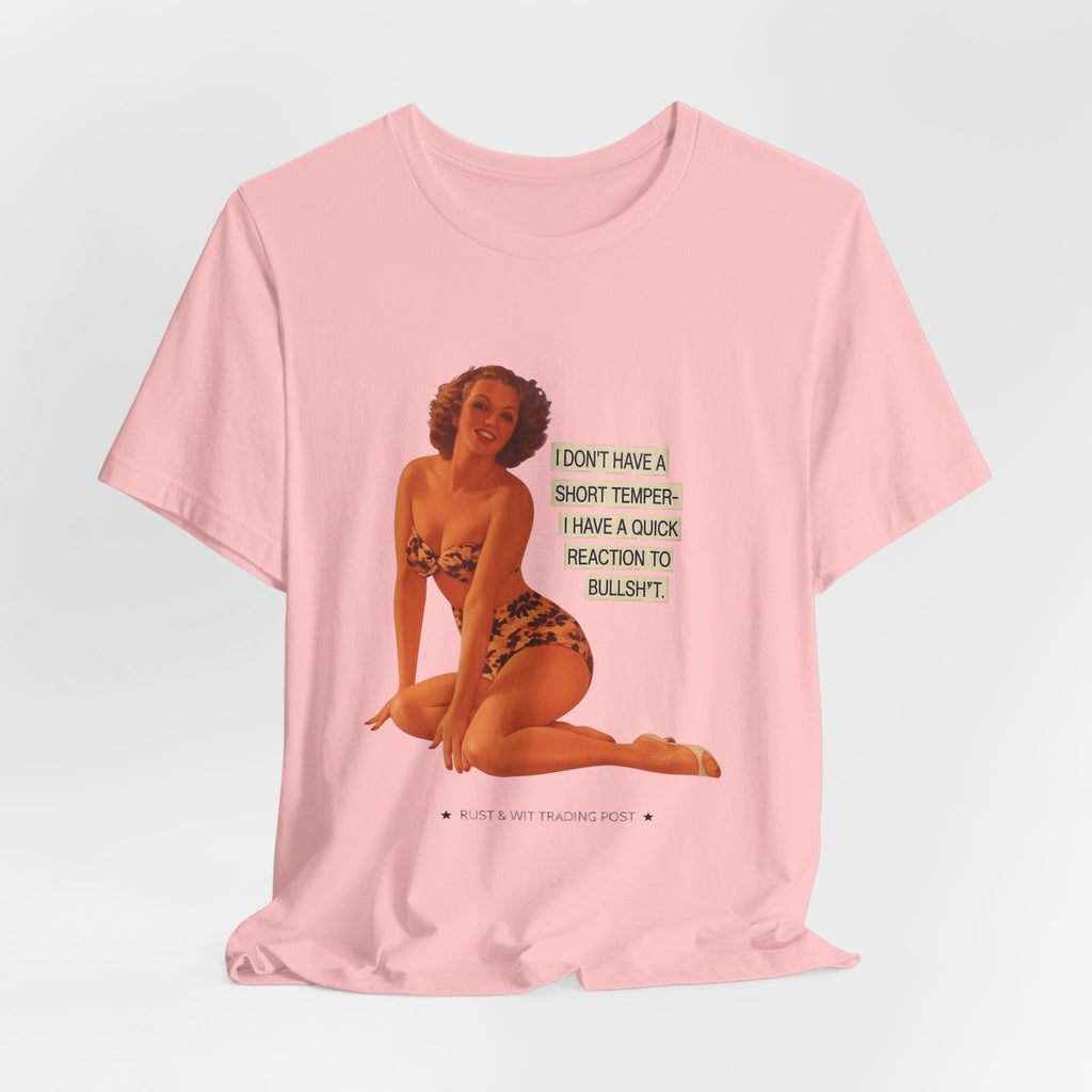 I Don't Have A Short Temper, I Have A Quick Reaction — Retro Pinup Humor Unisex Tee