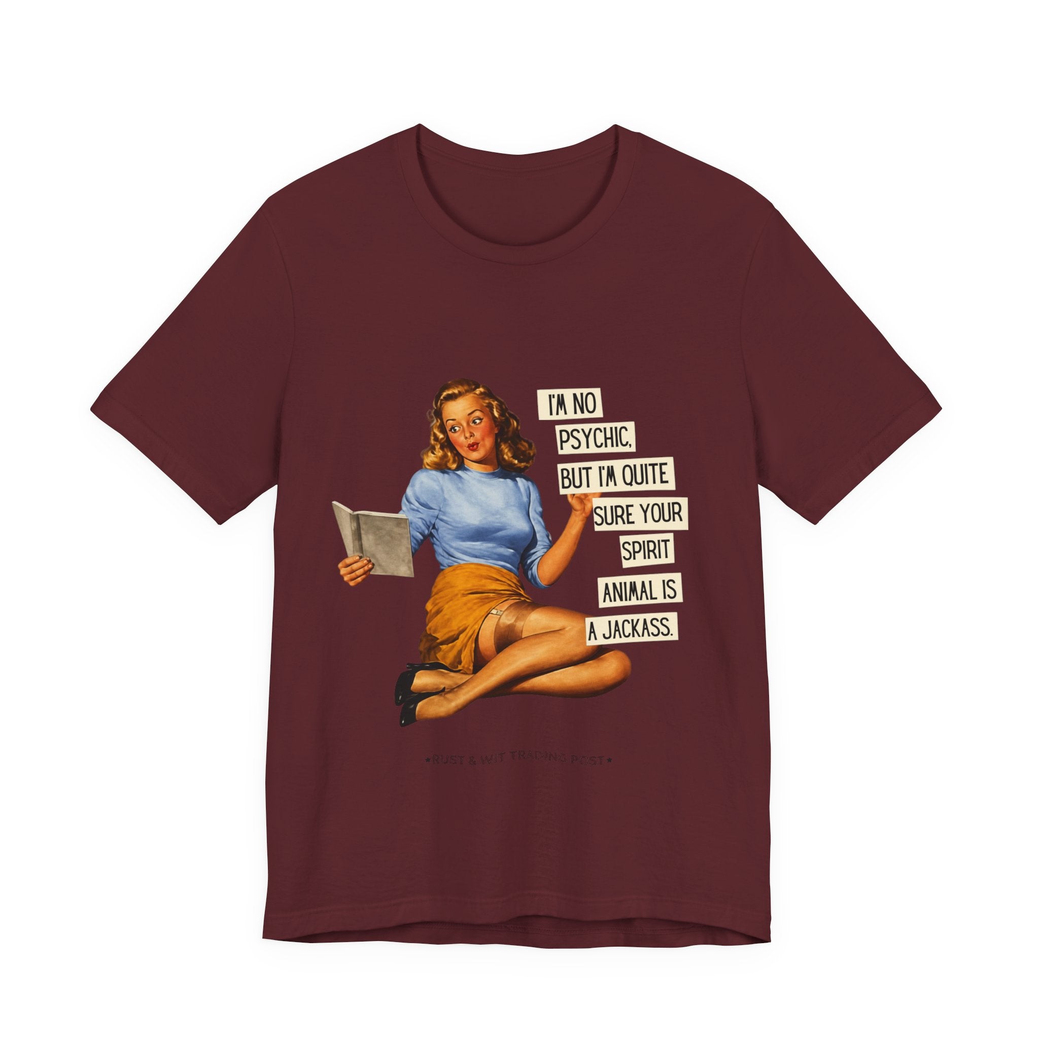 Vintage Pinup Tee — “I’m No Psychic, But I’m Quite Sure Your Spirit Animal Is a Jackass”