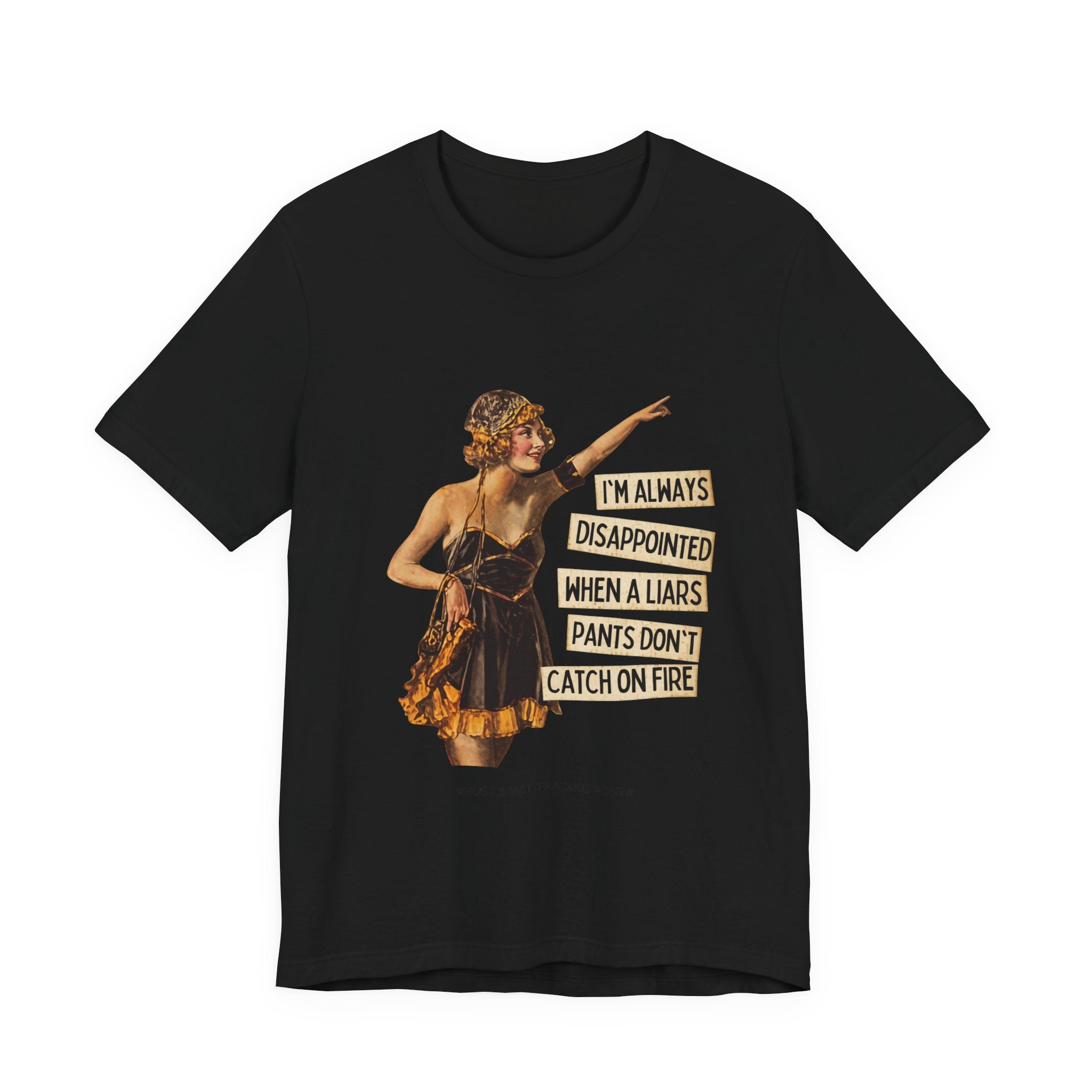 Vintage Flapper Tee — "I'm Always Disappointed When A Liar's Pants Don't Catch On Fire"