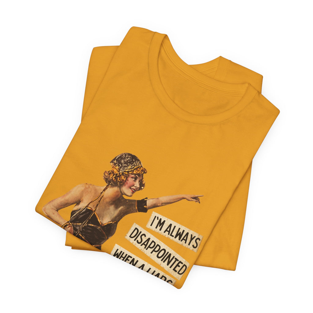 Vintage Flapper Tee — "I'm Always Disappointed When A Liar's Pants Don't Catch On Fire"