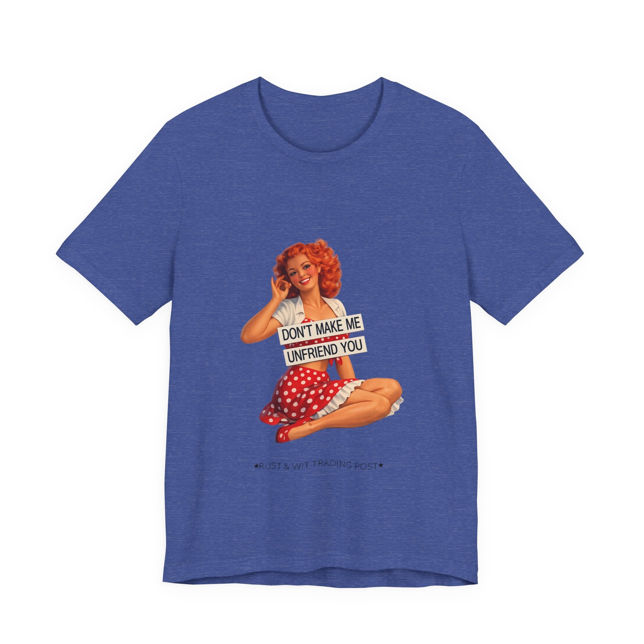 Pinup Graphic Tee — "Don't Make Me Unfriend You" Vintage Retro Shirt