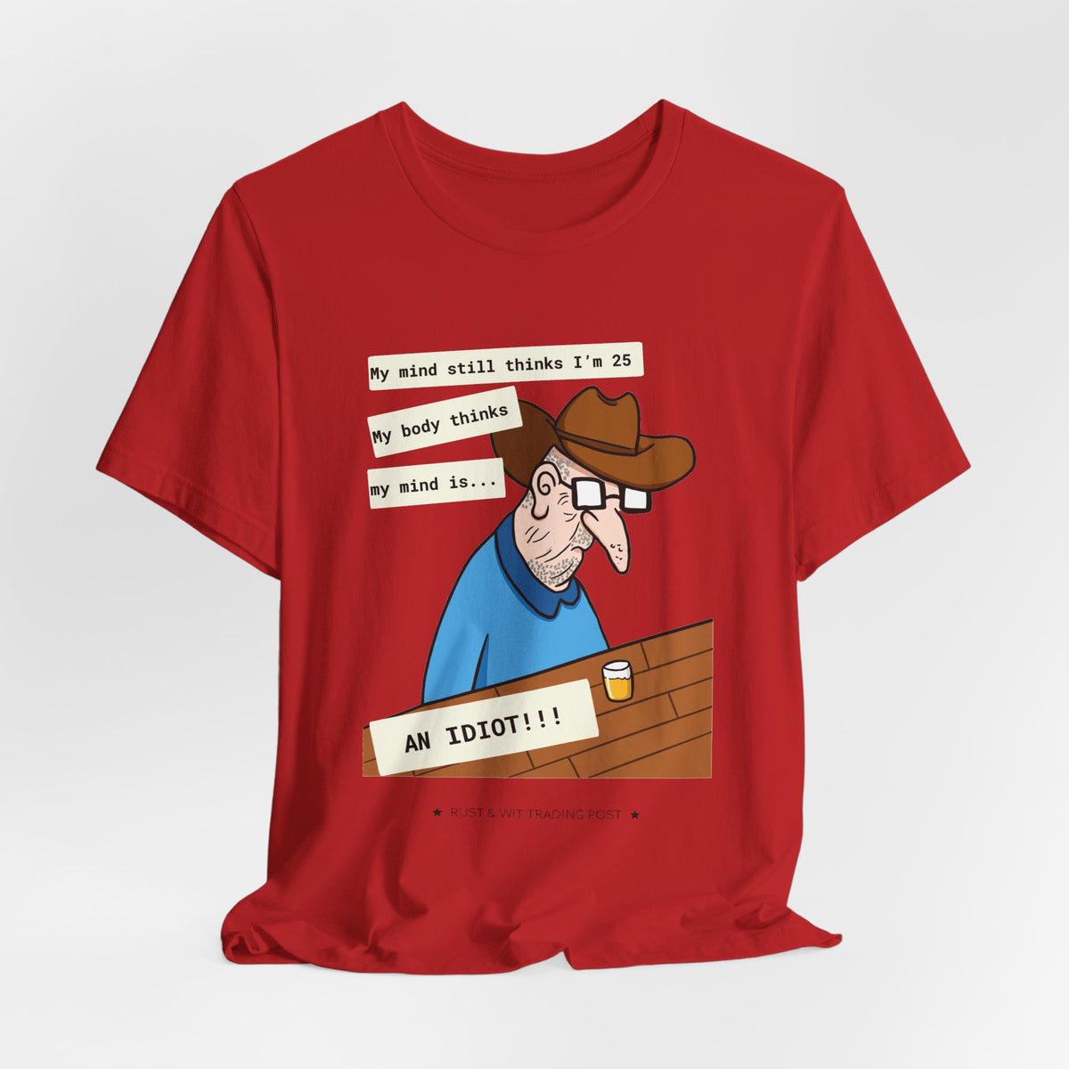 T-Shirt — Funny 'My Mind Still Thinks I'm 25, My Body Thinks My Mind Is an Idiot' Cartoon Tee