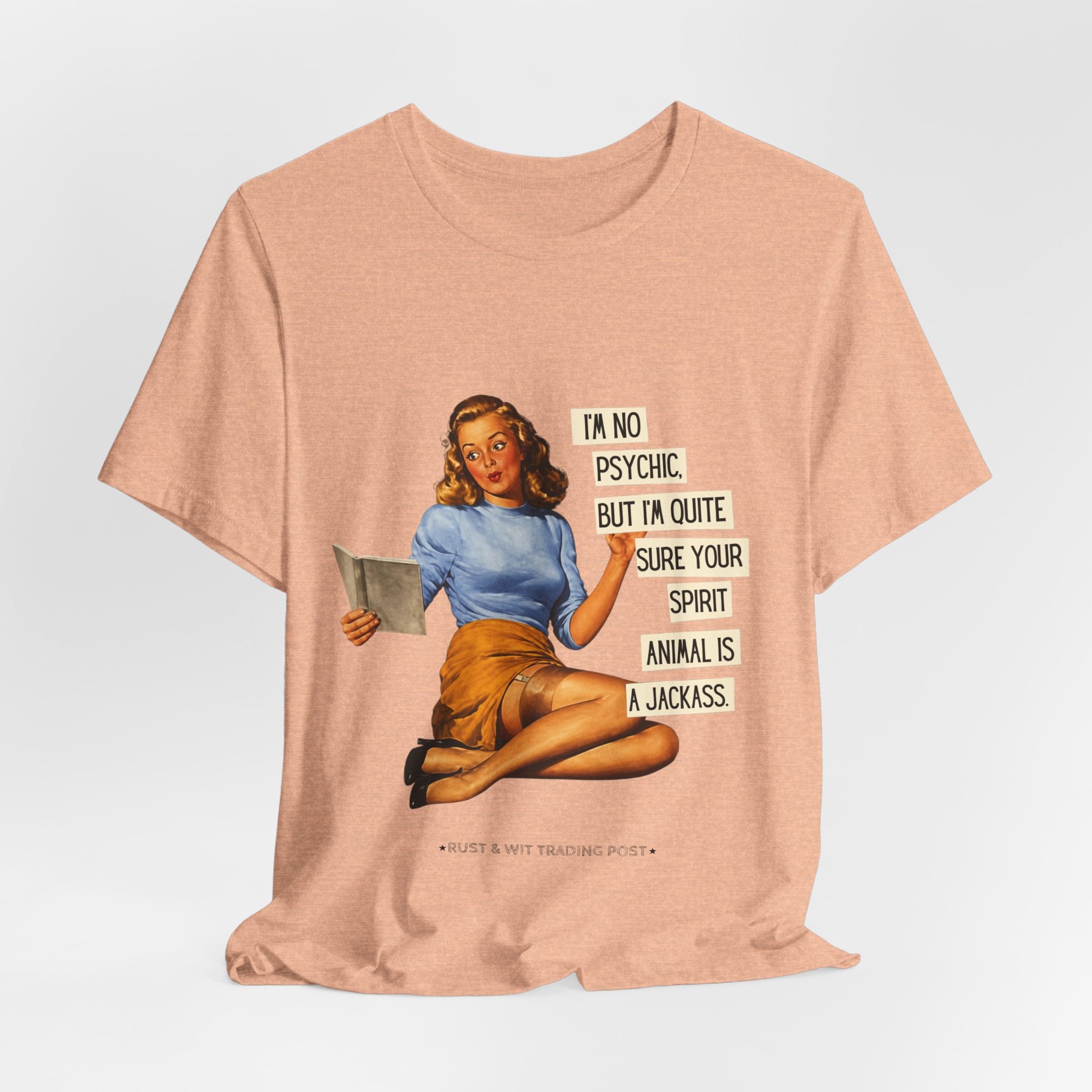 Vintage Pinup Tee — “I’m No Psychic, But I’m Quite Sure Your Spirit Animal Is a Jackass”