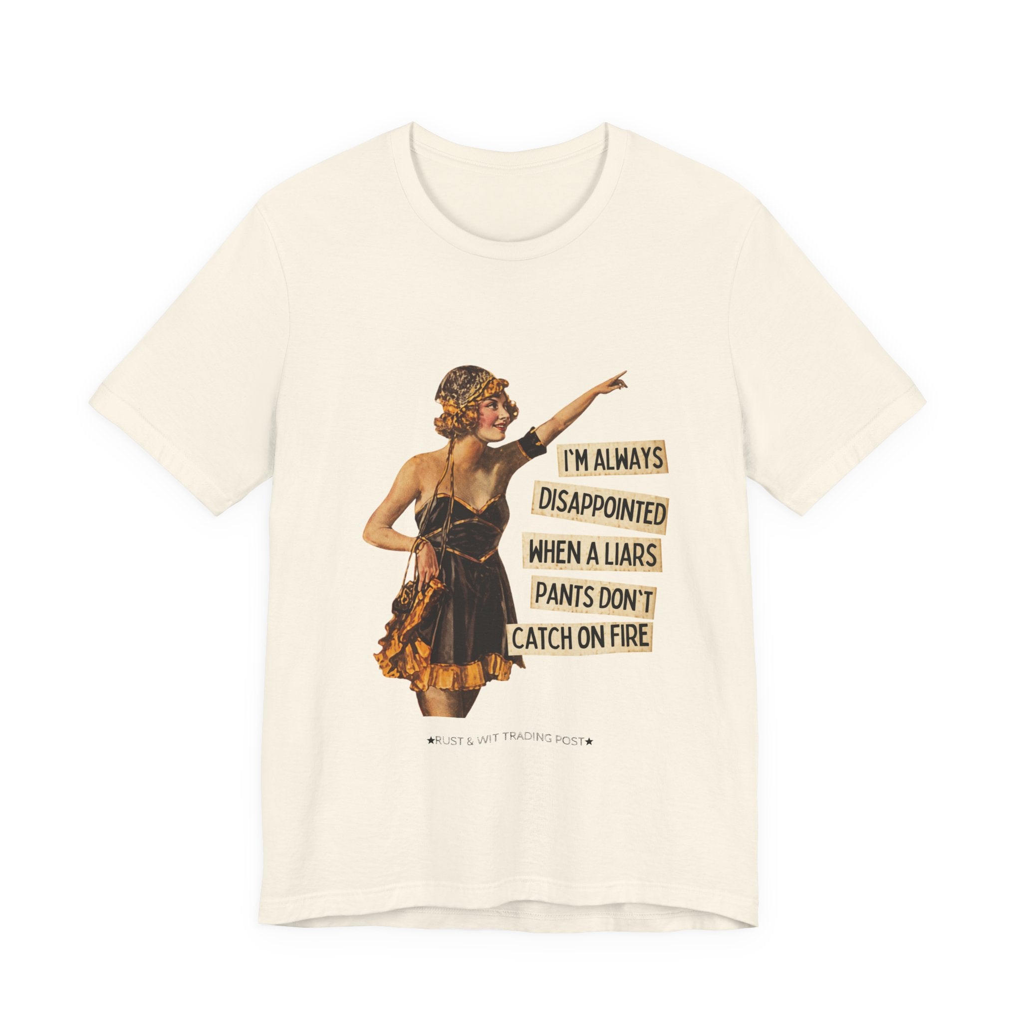 Vintage Flapper Tee — "I'm Always Disappointed When A Liar's Pants Don't Catch On Fire"