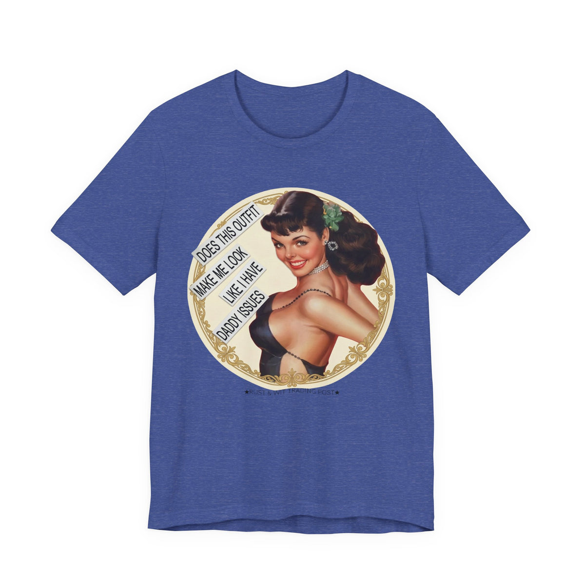 Does This Outfit Make Me Look Like I Have Daddy Issues — Retro Pinup Humor Unisex Tee