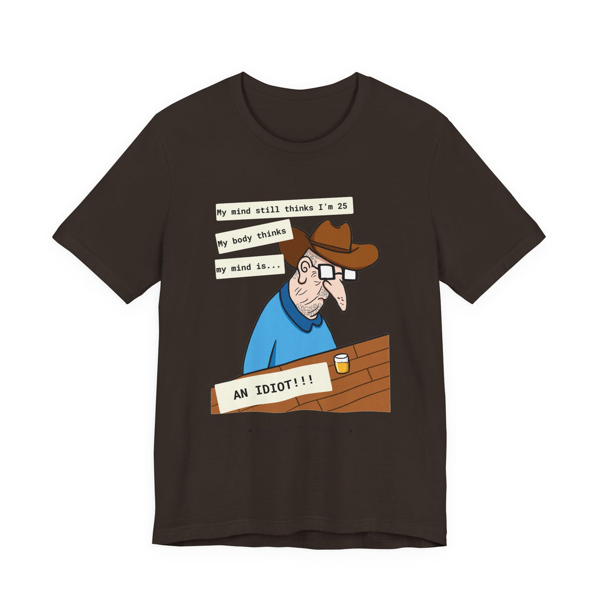 T-Shirt — Funny 'My Mind Still Thinks I'm 25, My Body Thinks My Mind Is an Idiot' Cartoon Tee