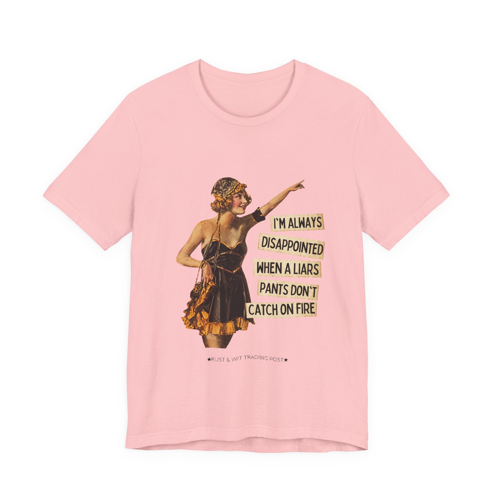 Vintage Flapper Tee — "I'm Always Disappointed When A Liar's Pants Don't Catch On Fire"