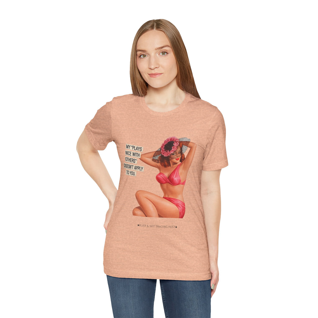 Graphic Tee — "My Plays Nice With Others Doesn't Apply To You" Retro Beach Girl Shirt
