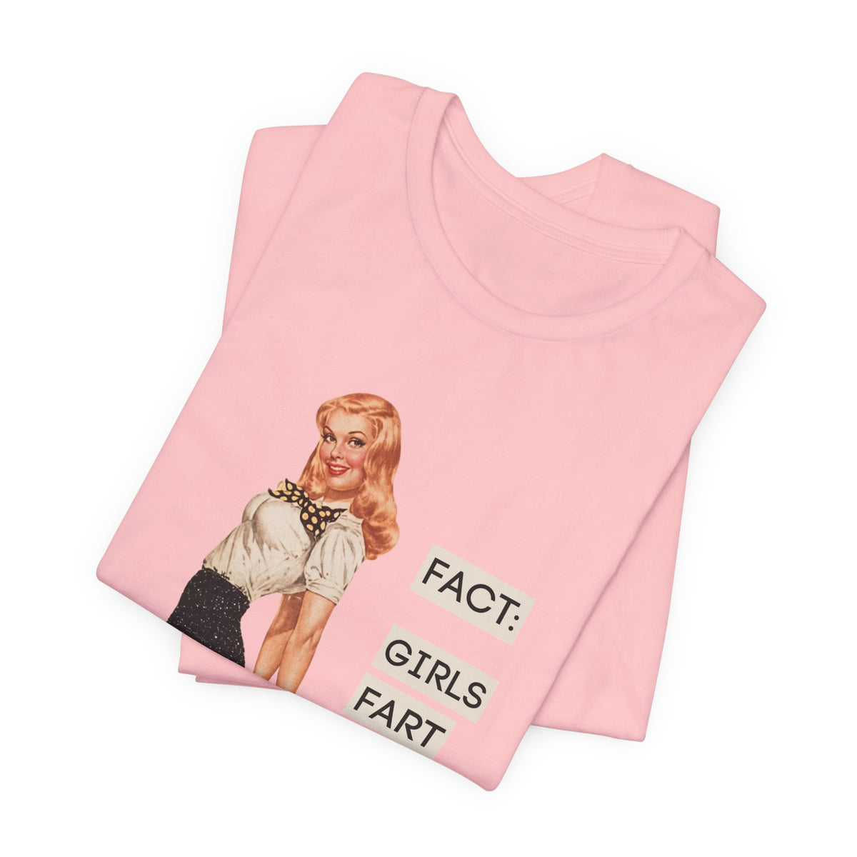 Fact: Girls Fart Too — Funny Retro Pinup Unisex Graphic Tee