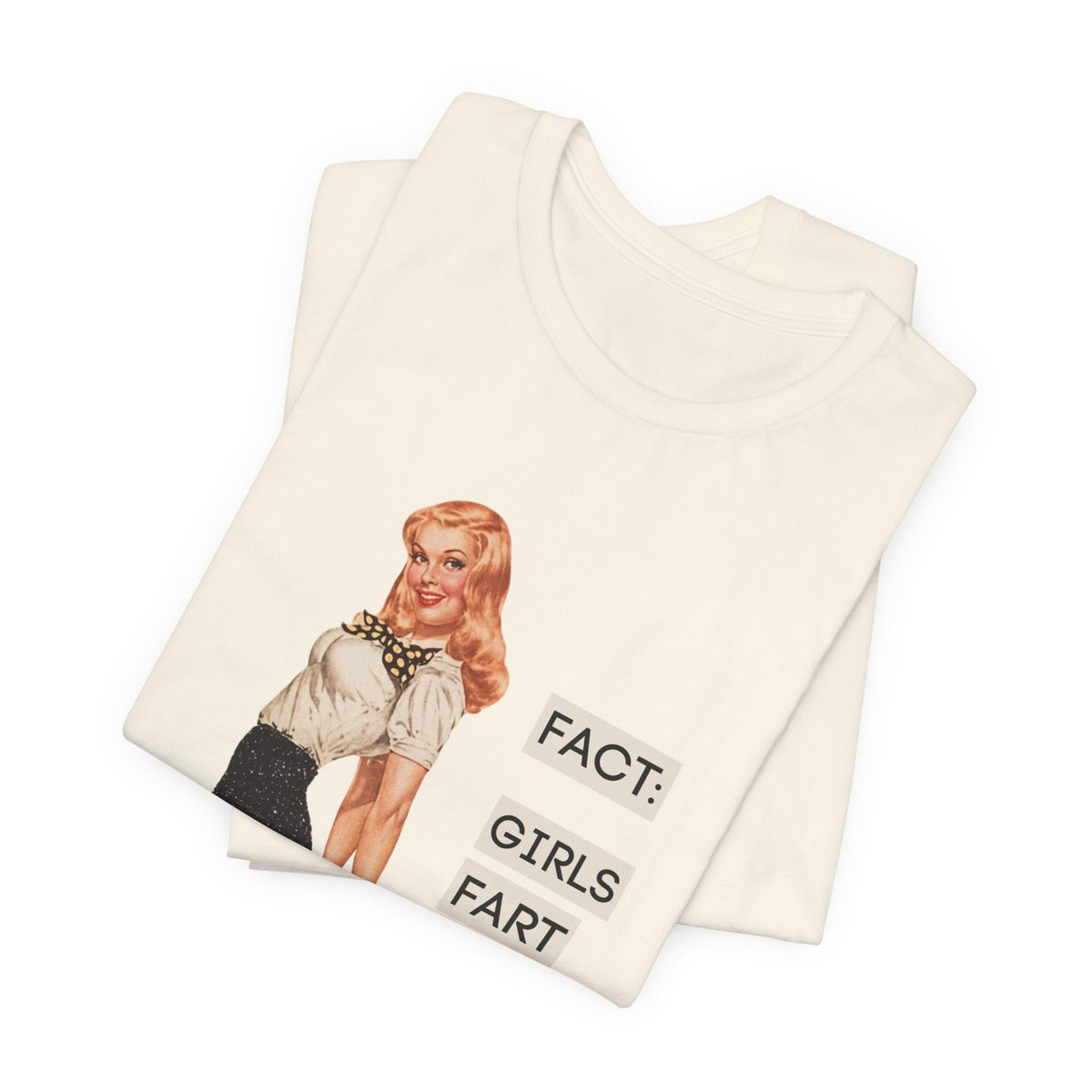 Fact: Girls Fart Too — Funny Retro Pinup Unisex Graphic Tee