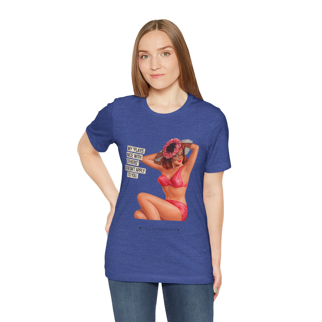 Graphic Tee — "My Plays Nice With Others Doesn't Apply To You" Retro Beach Girl Shirt