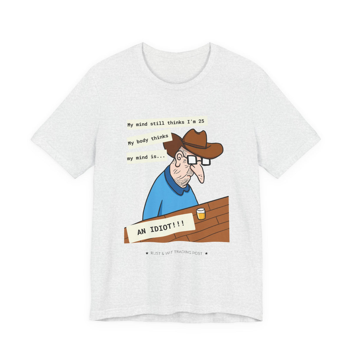 T-Shirt — Funny 'My Mind Still Thinks I'm 25, My Body Thinks My Mind Is an Idiot' Cartoon Tee