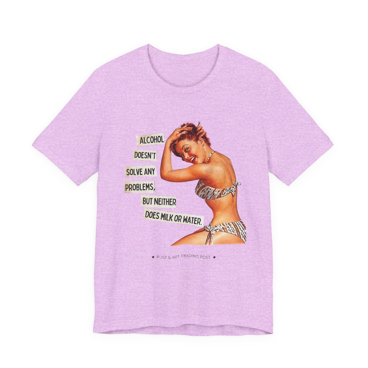 Alcohol Doesn't Solve Any Problems But Neither Does Milk — Funny Retro Pinup Unisex Tee