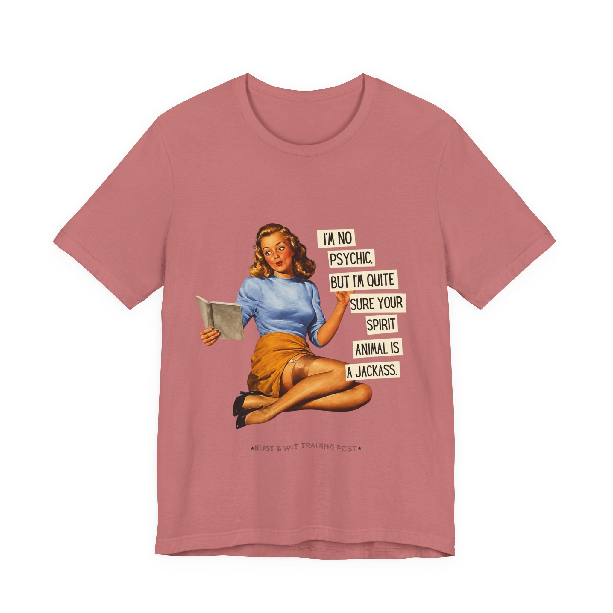 Vintage Pinup Tee — “I’m No Psychic, But I’m Quite Sure Your Spirit Animal Is a Jackass”