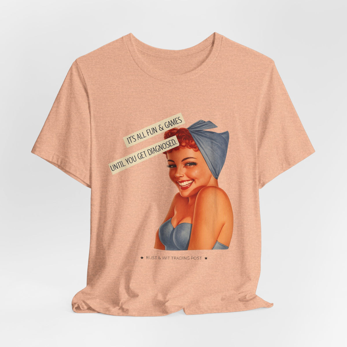 It's All Fun & Games Until You Get Diagnosed — Dark Humor Retro Pinup Unisex Tee