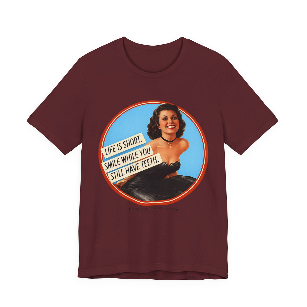 Life Is Short, Smile While You Still Have Teeth — Sarcastic Retro Pinup Unisex Tee