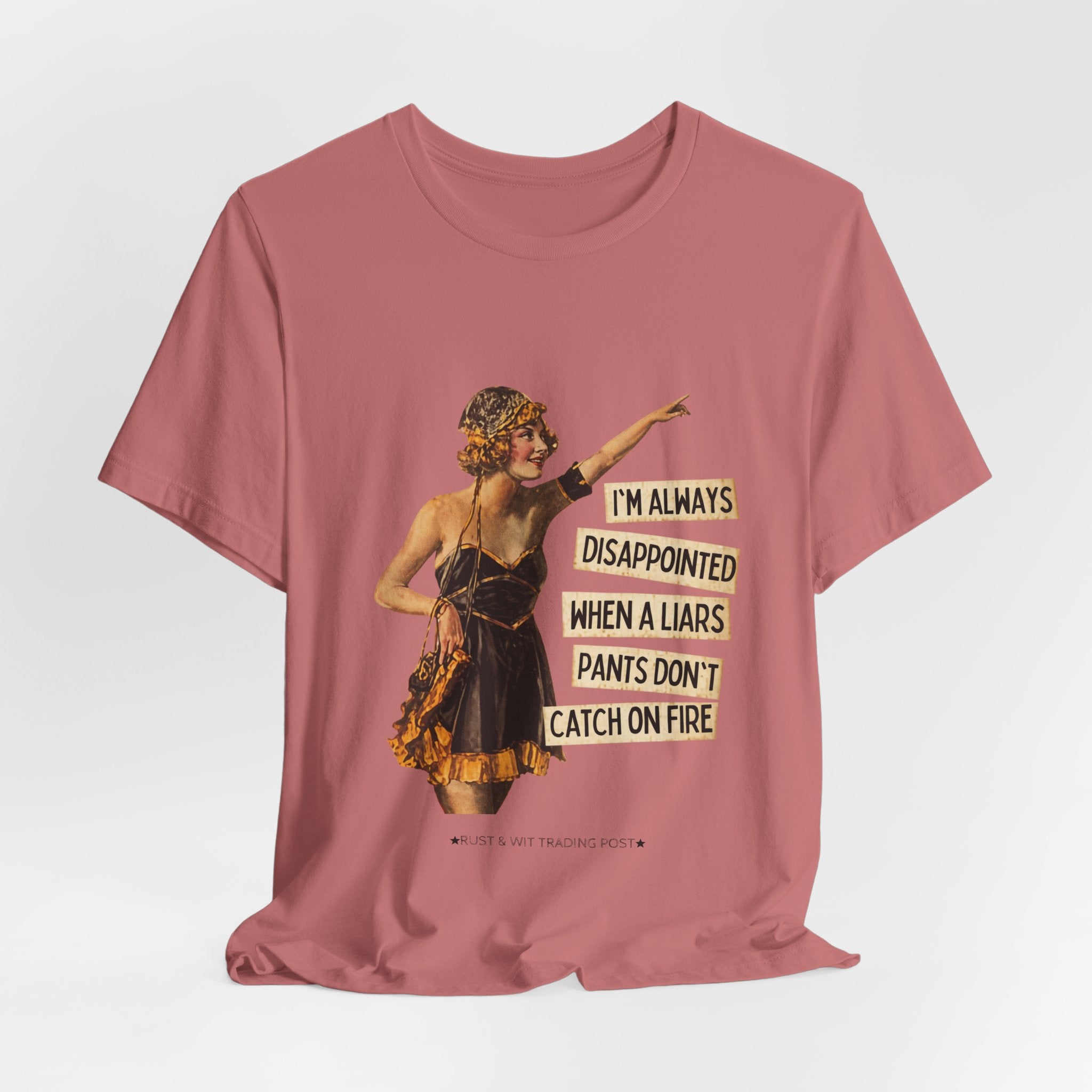 Vintage Flapper Tee — "I'm Always Disappointed When A Liar's Pants Don't Catch On Fire"