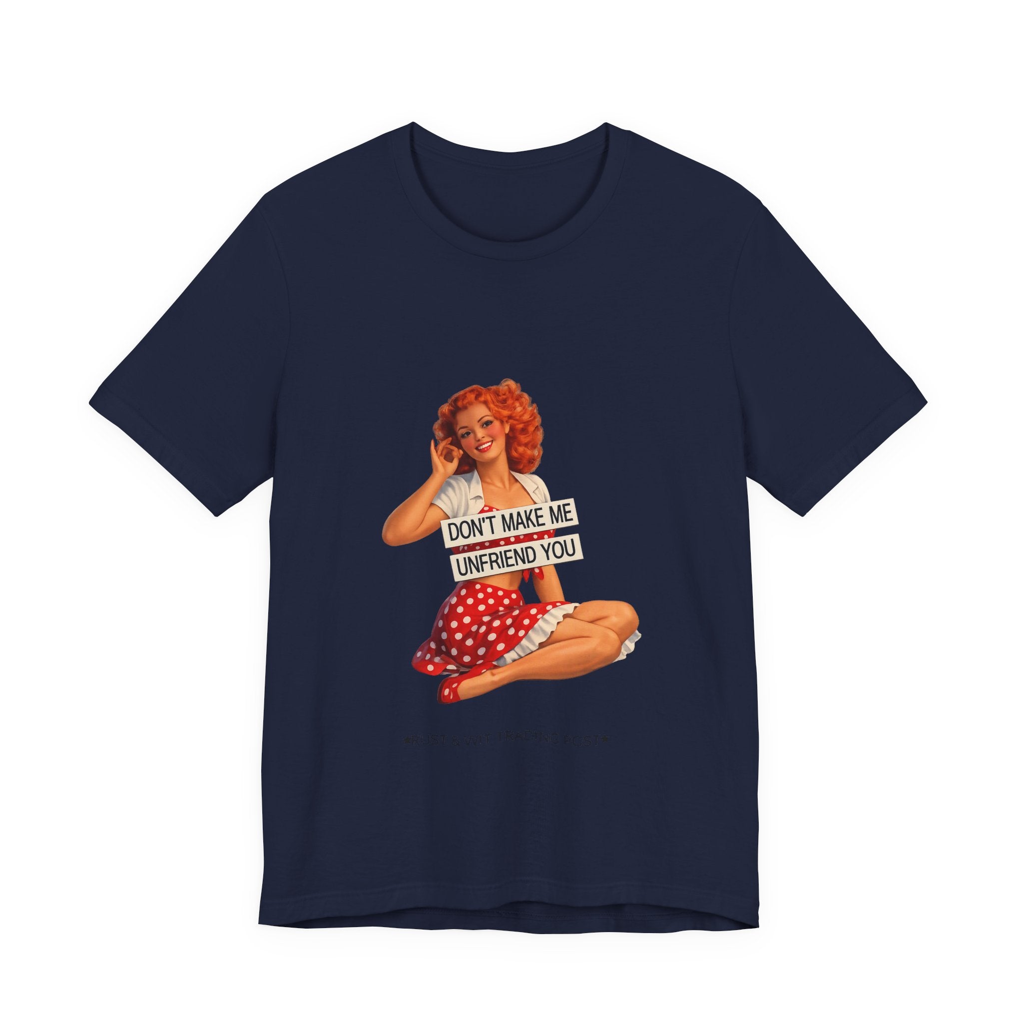 Pinup Graphic Tee — "Don't Make Me Unfriend You" Vintage Retro Shirt