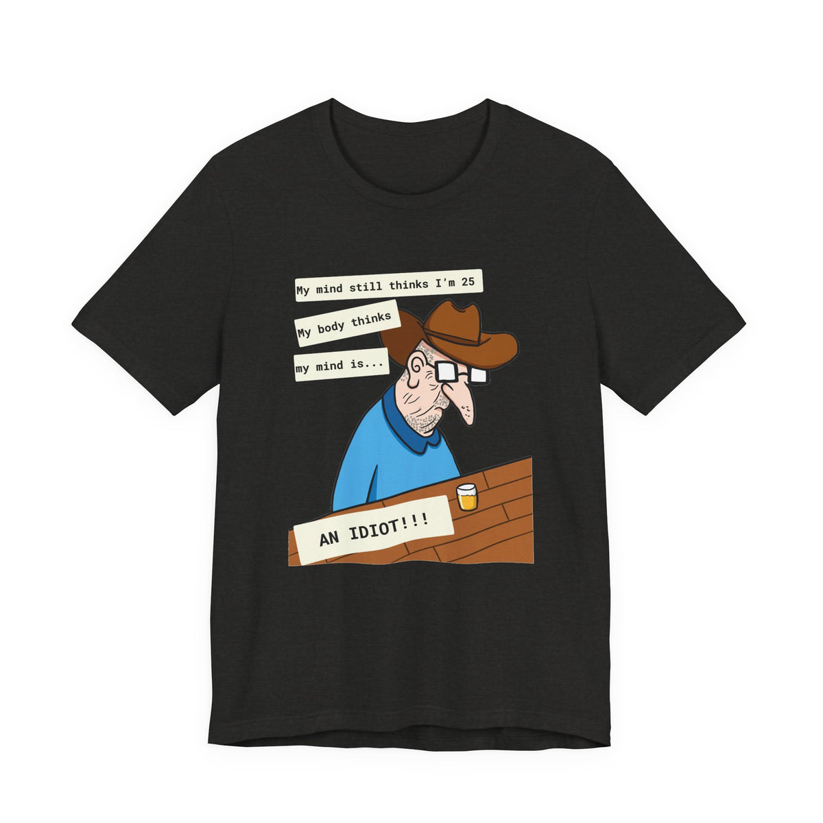 T-Shirt — Funny 'My Mind Still Thinks I'm 25, My Body Thinks My Mind Is an Idiot' Cartoon Tee