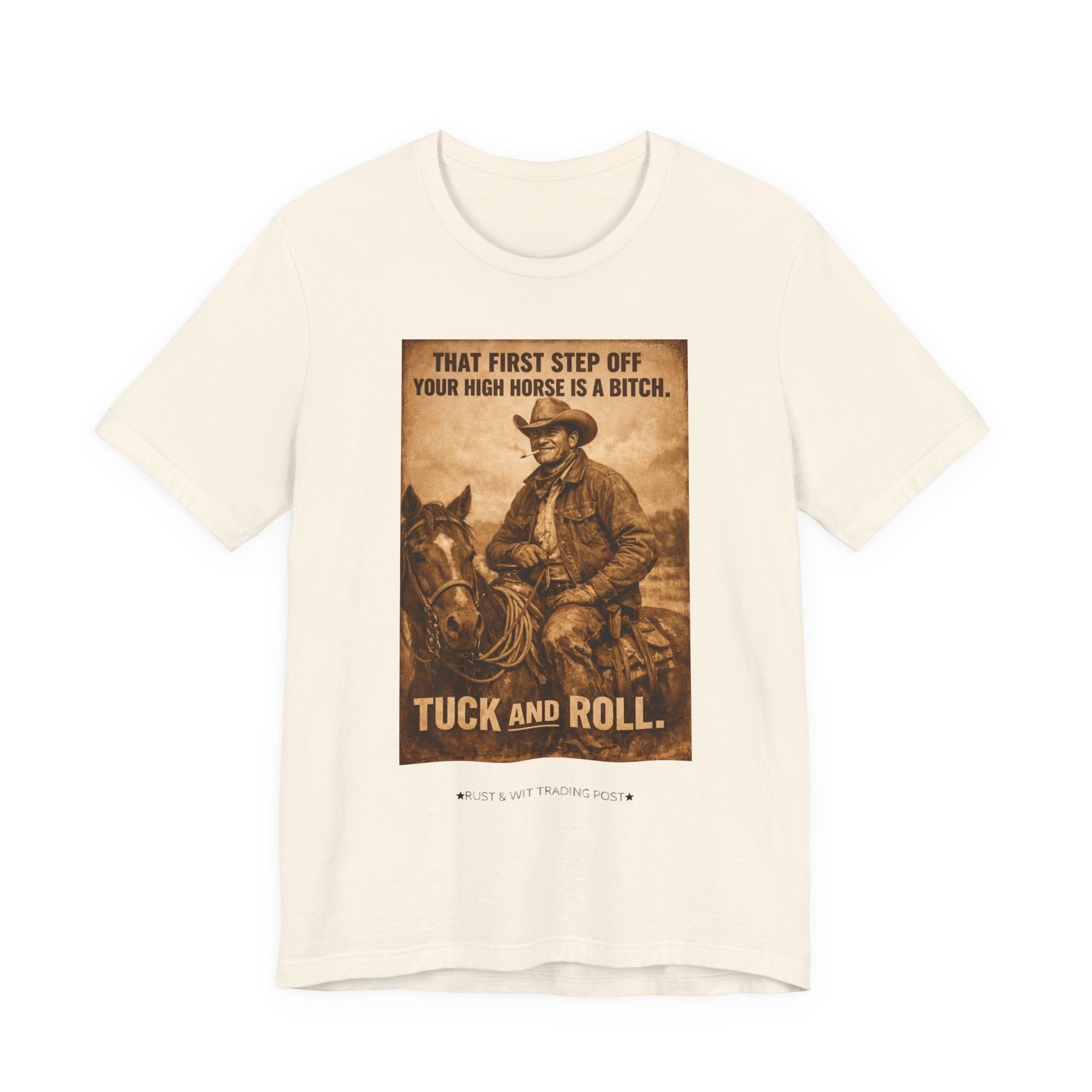 T‑Shirt — Vintage Western 'Tuck and Roll' Cowboy Graphic Tee (That First Step Off Your High Horse Is a Bitch)