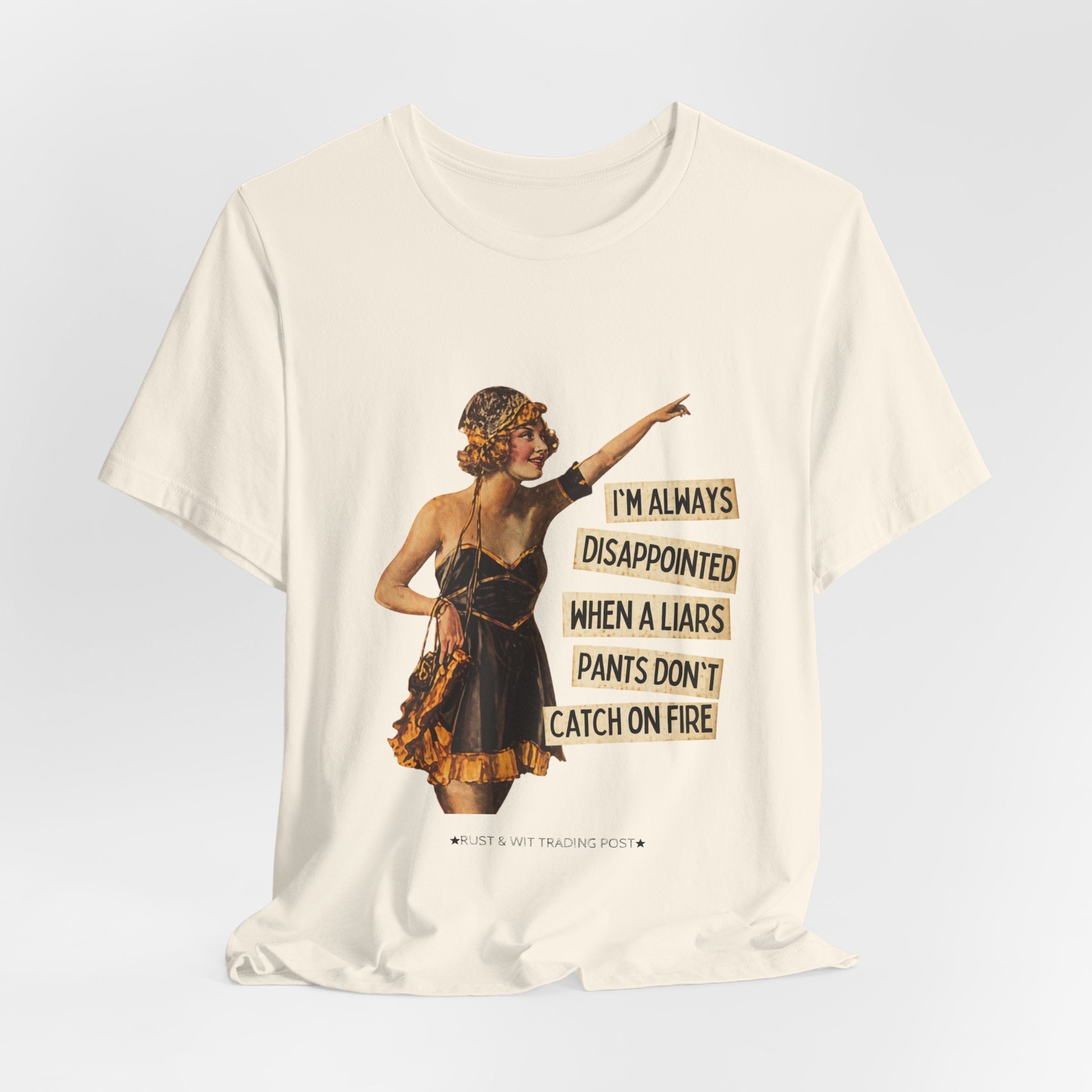 Vintage Flapper Tee — "I'm Always Disappointed When A Liar's Pants Don't Catch On Fire"