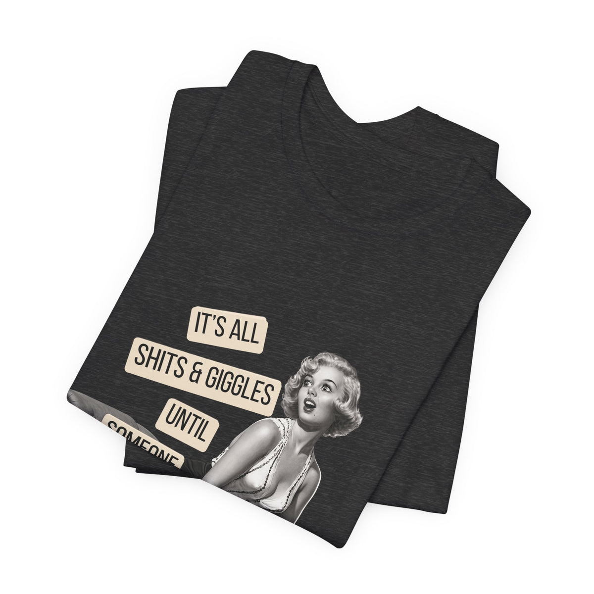 It's All Sh*ts & Giggles — Sarcastic Retro Pinup Unisex Graphic Tee