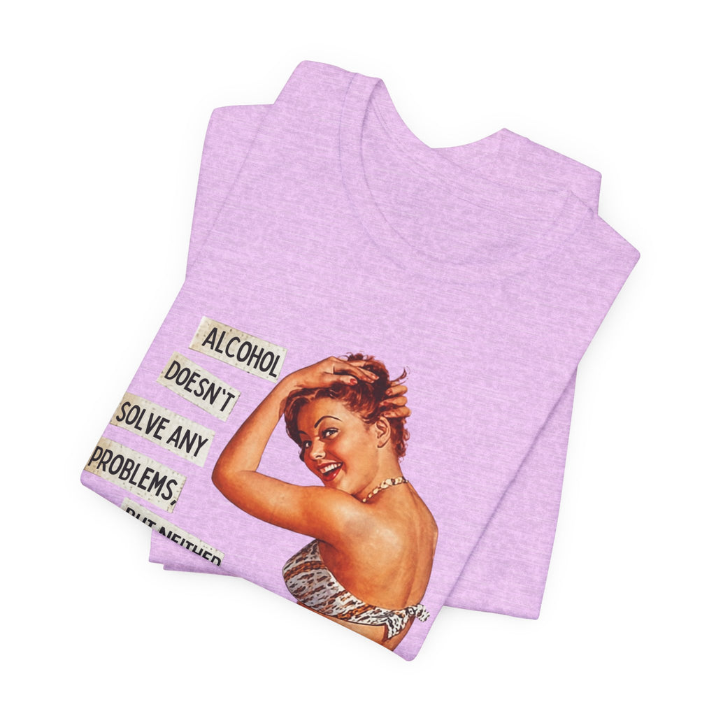 Vintage Pinup Tee — "Alcohol Doesn't Solve Any Problems" Graphic Shirt