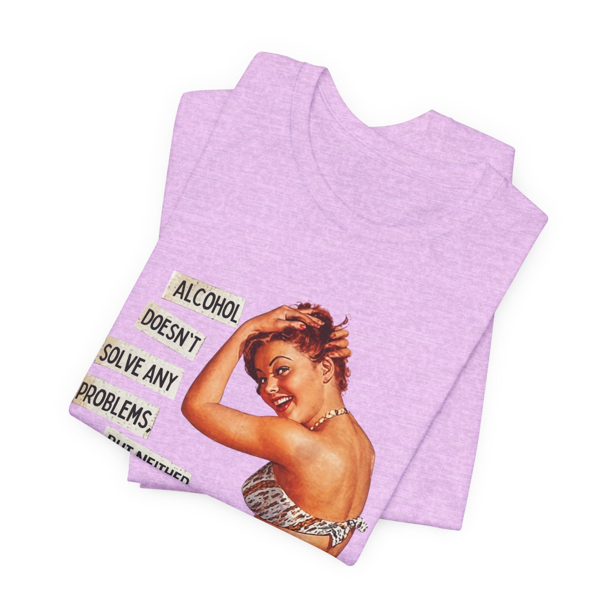 Vintage Pinup Tee — "Alcohol Doesn't Solve Any Problems" Graphic Shirt