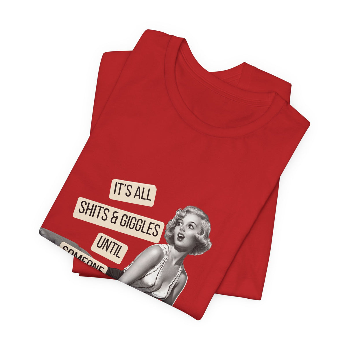 It's All Sh*ts & Giggles — Sarcastic Retro Pinup Unisex Graphic Tee