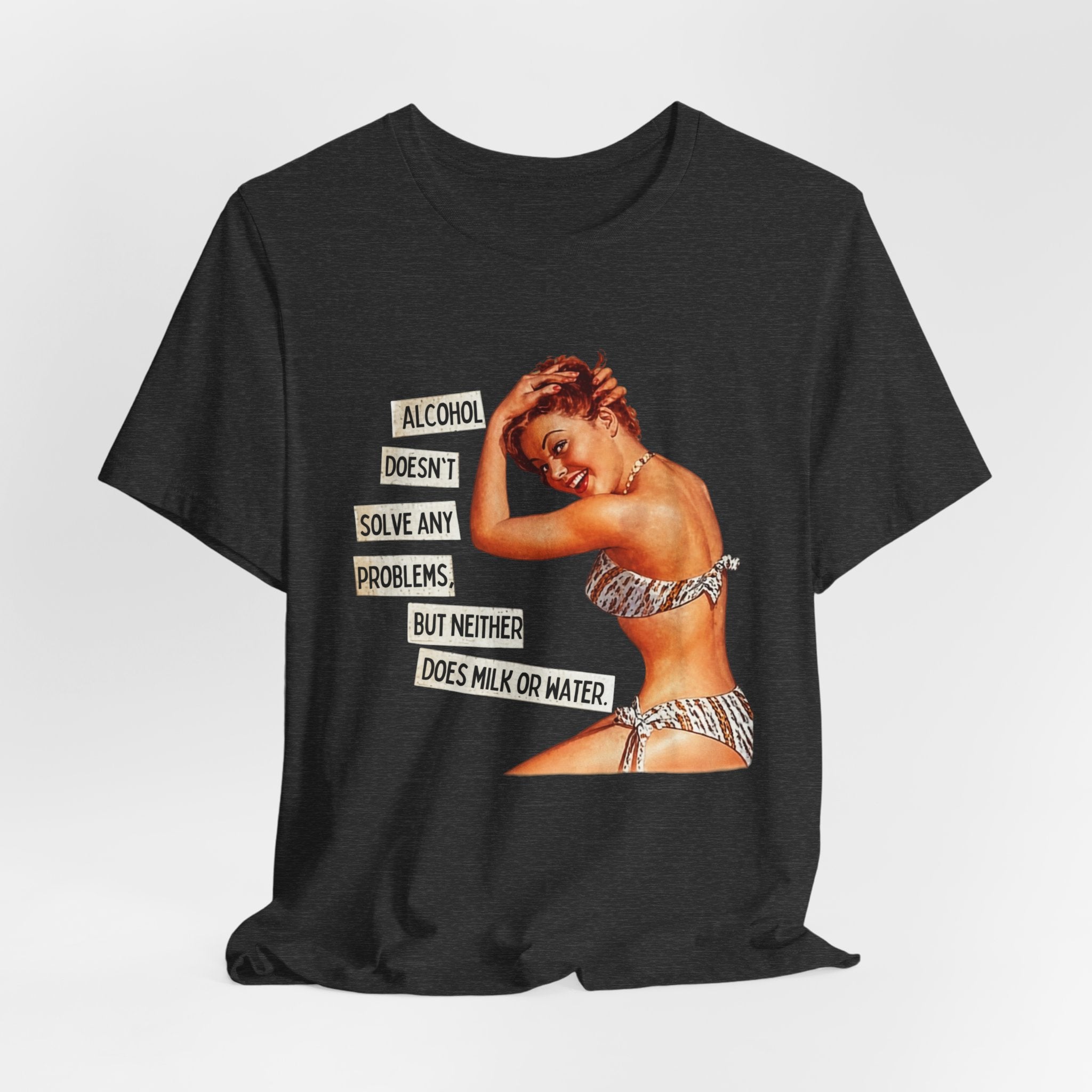 Vintage Pinup Tee — "Alcohol Doesn't Solve Any Problems" Graphic Shirt