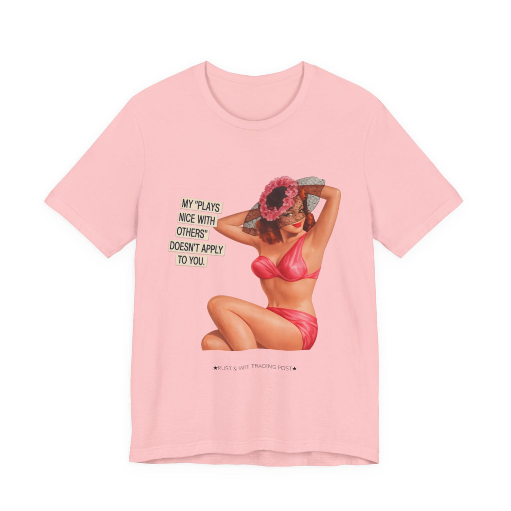 Graphic Tee — "My Plays Nice With Others Doesn't Apply To You" Retro Beach Girl Shirt