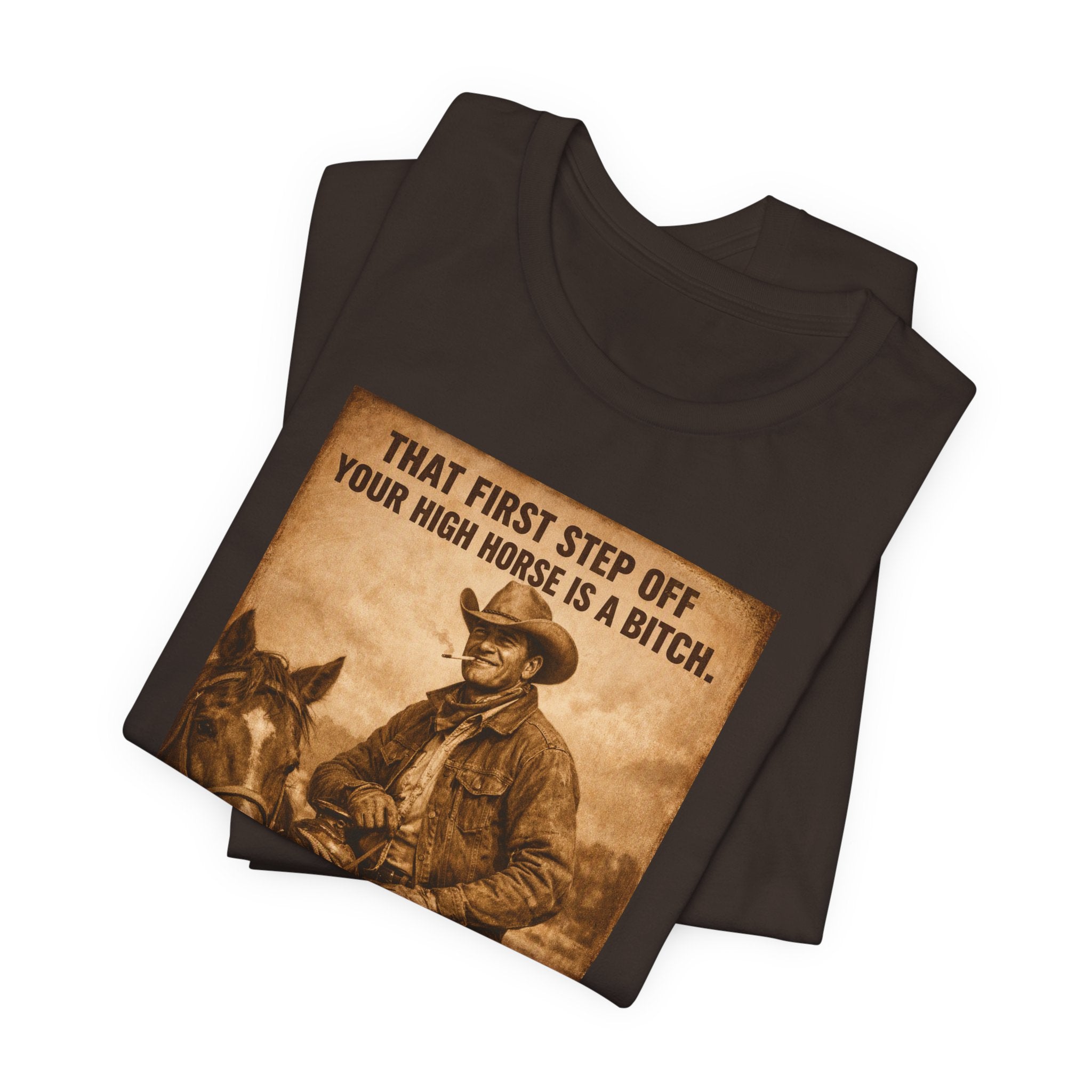T‑Shirt — Vintage Western 'Tuck and Roll' Cowboy Graphic Tee (That First Step Off Your High Horse Is a Bitch)