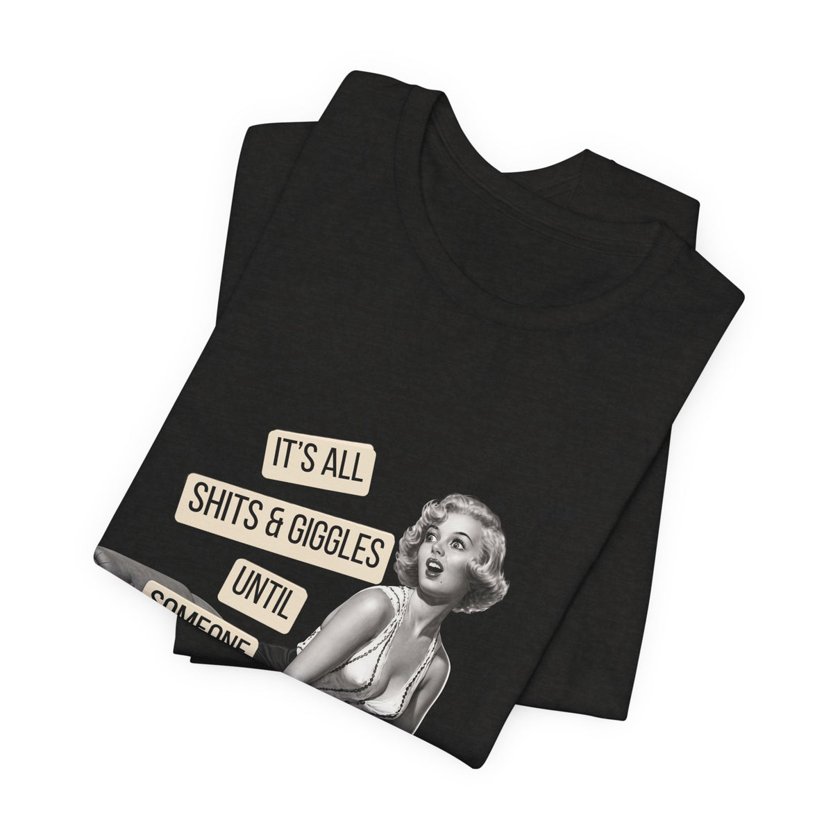 It's All Sh*ts & Giggles — Sarcastic Retro Pinup Unisex Graphic Tee