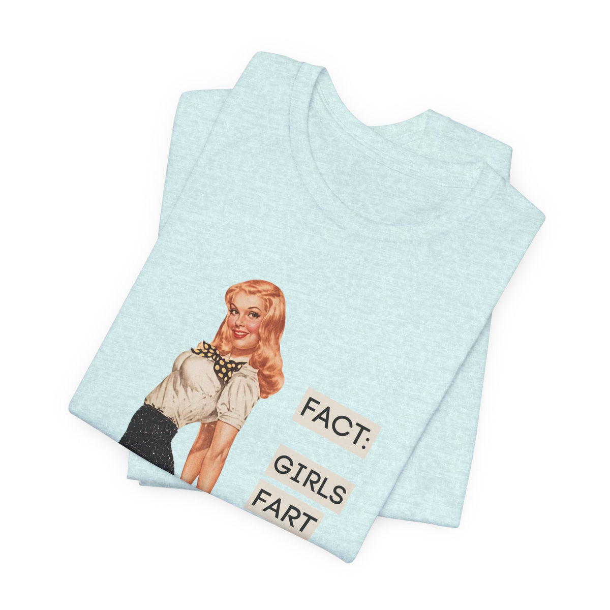 Fact: Girls Fart Too — Funny Retro Pinup Unisex Graphic Tee
