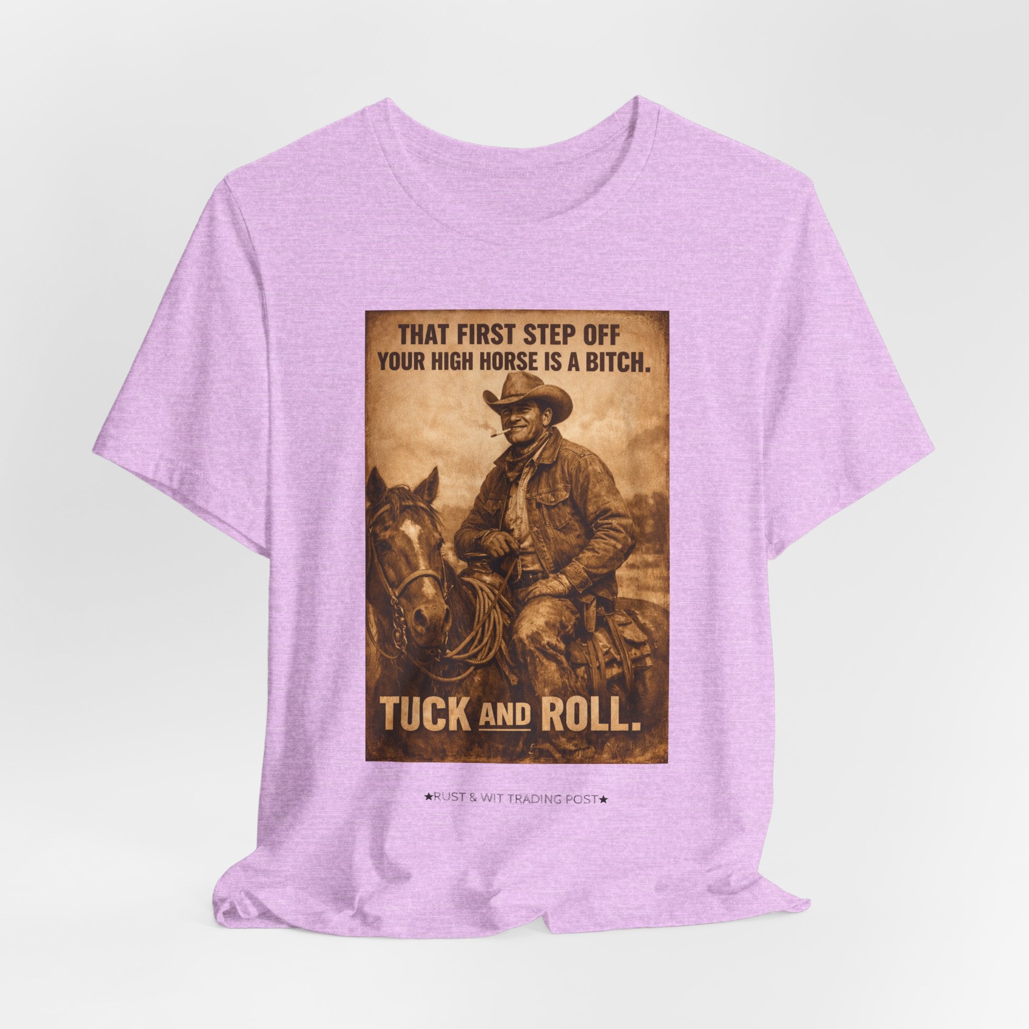 T‑Shirt — Vintage Western 'Tuck and Roll' Cowboy Graphic Tee (That First Step Off Your High Horse Is a Bitch)